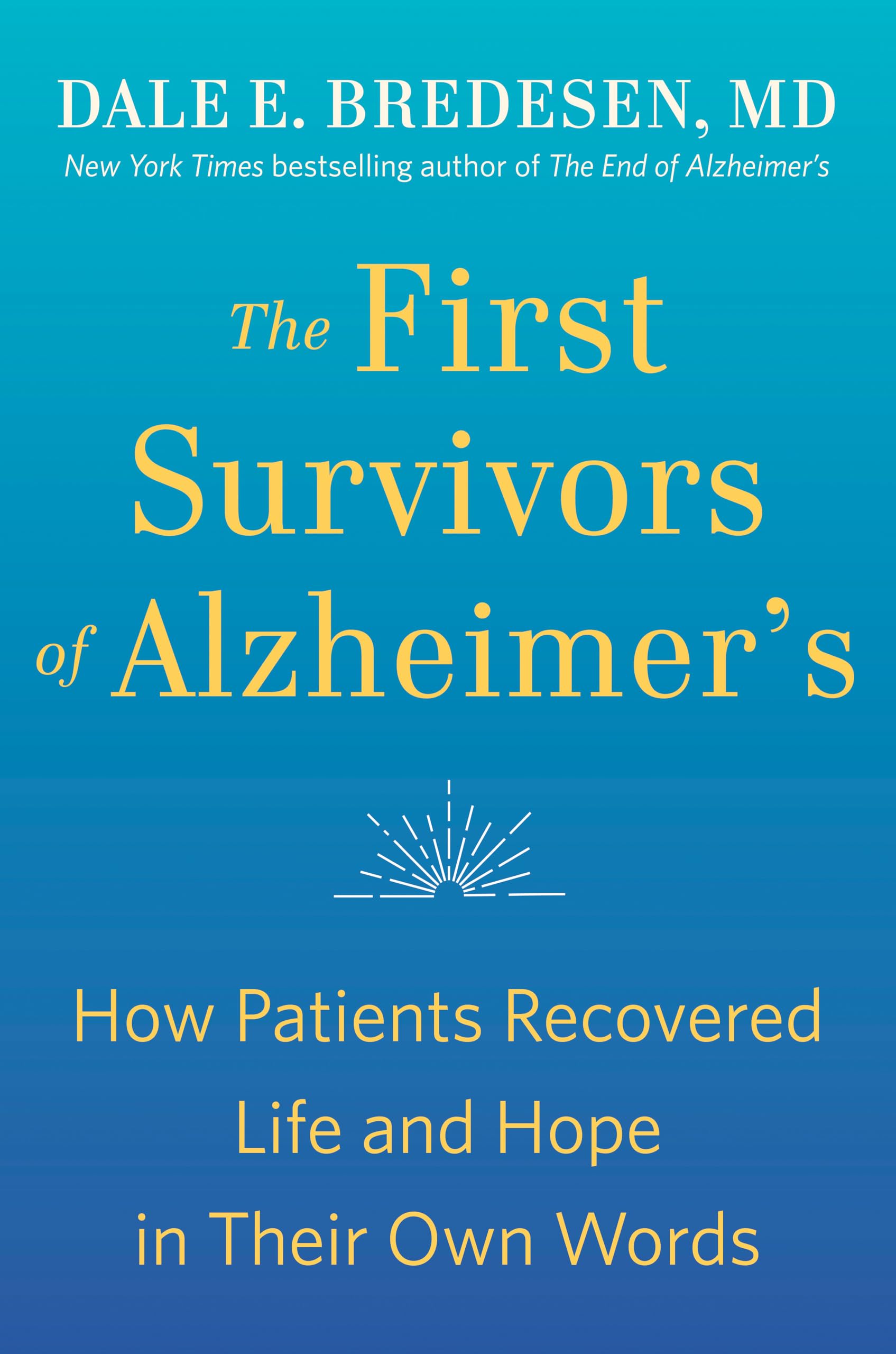 The First Survivors of Alzheimer's: How Patients Recovered Life and Hope in Their Own Words Medicine
