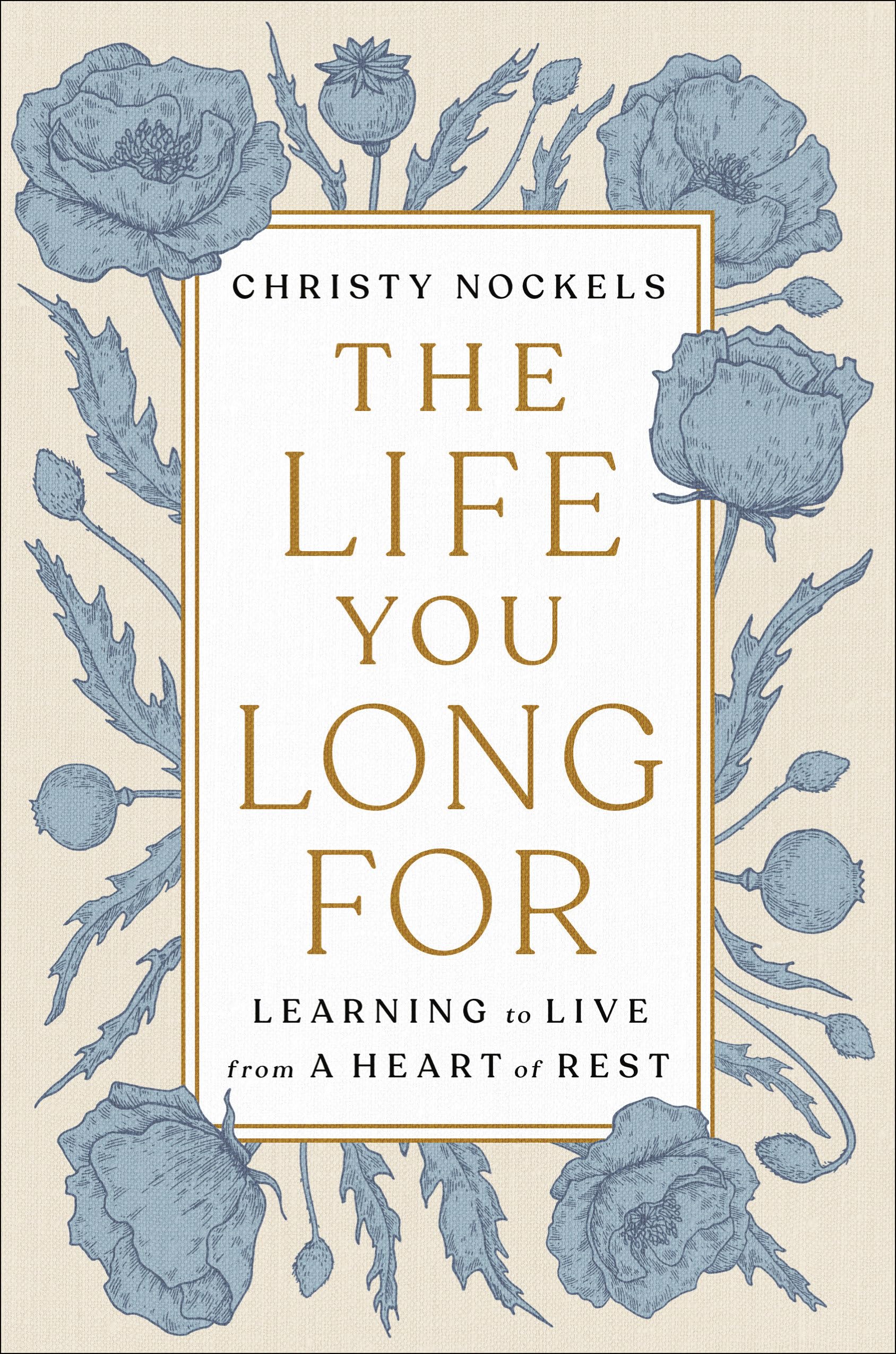 The Life You Long for: Learning to Live from a Heart of Rest Business, Finance & Career