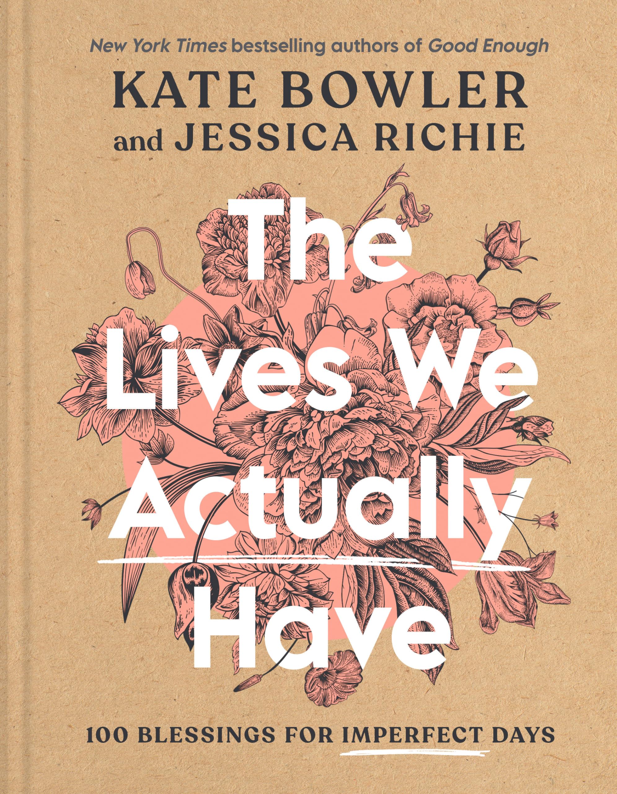 The Lives We Actually Have: 100 Blessings for Imperfect Days Business, Finance & Career