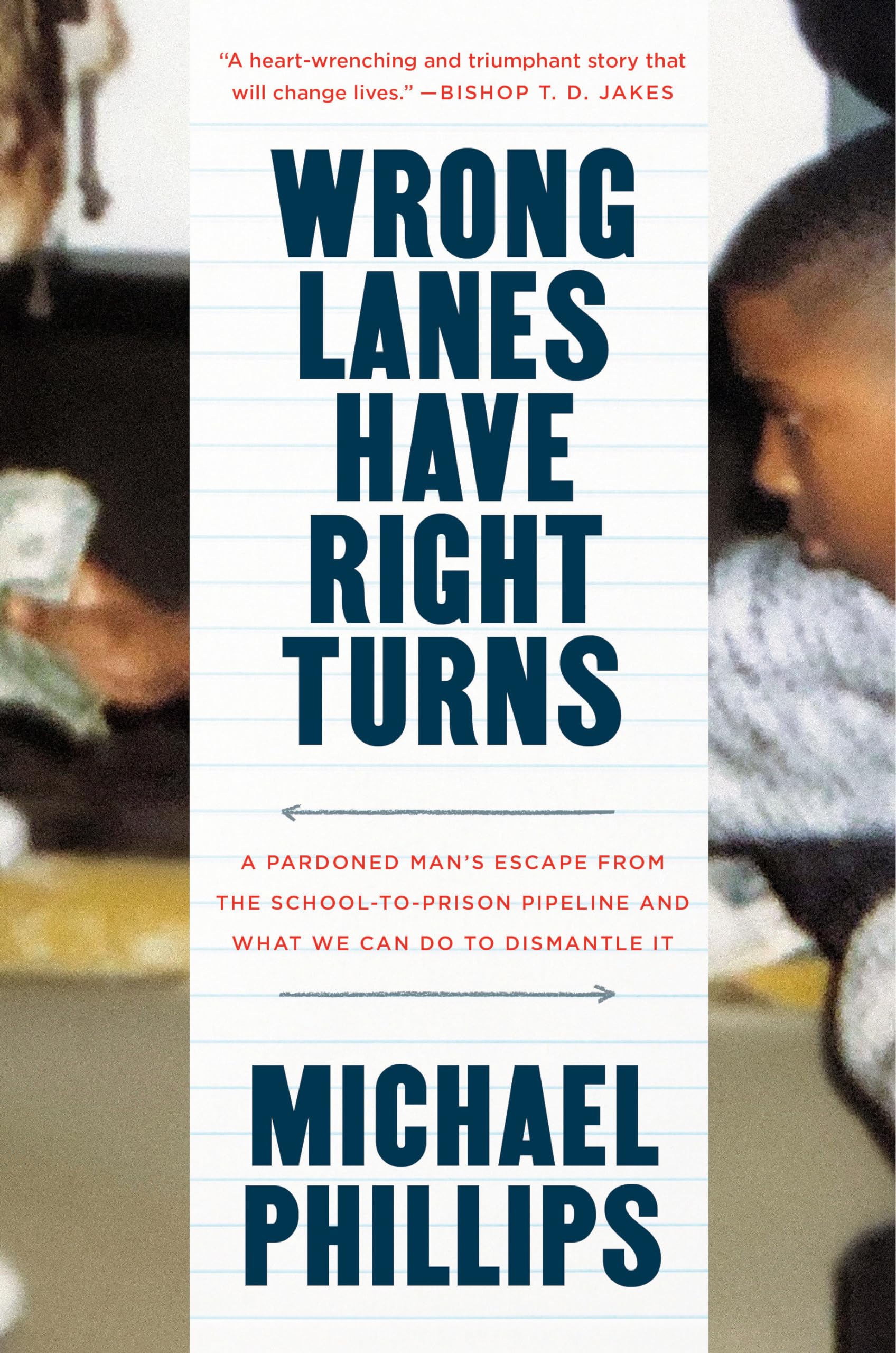 Wrong Lanes Have Right Turns: A Pardoned Man's Escape from the School-to-Prison Pipeline and What We Can Do to Dismantle It Politics & Society
