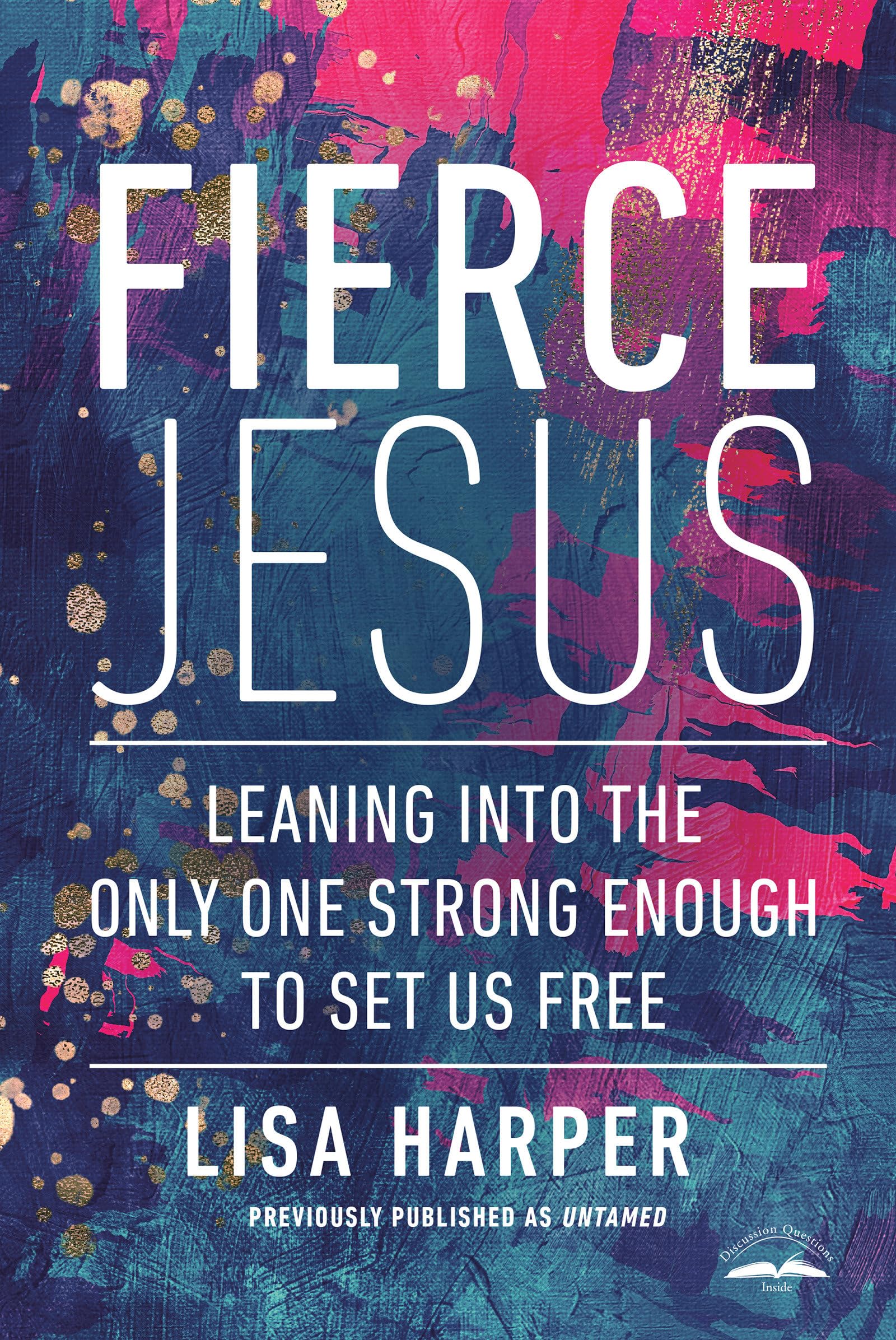 Fierce Jesus: Leaning into the Only One Strong Enough to Set Us Free Religion & Esotericism
