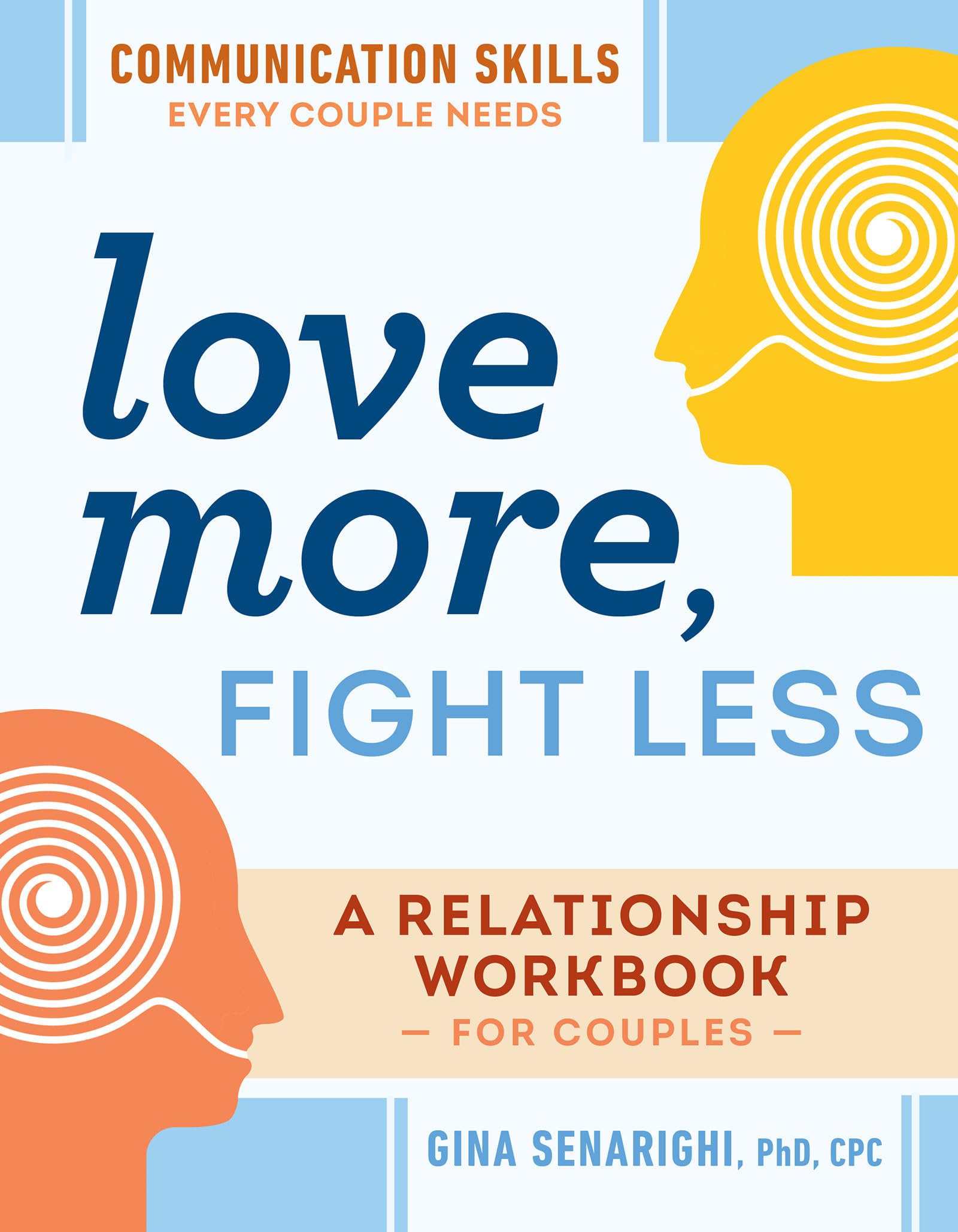 Love More, Fight Less: Communication Skills Every Couple Needs: A Relationship Workbook for Couples Law