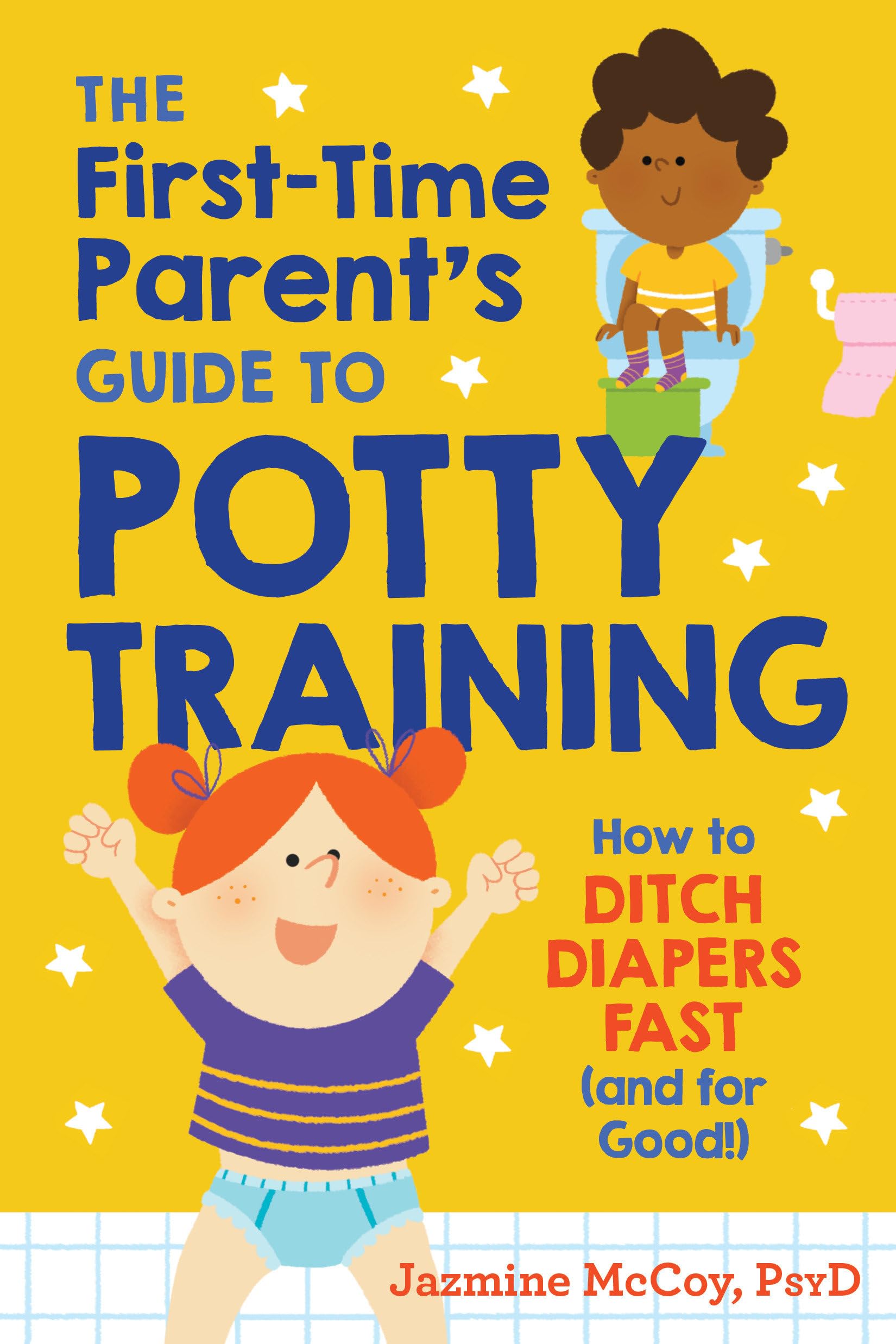 The First-Time Parent's Guide to Potty Training: How to Ditch Diapers Fast (and for Good!) Medicine