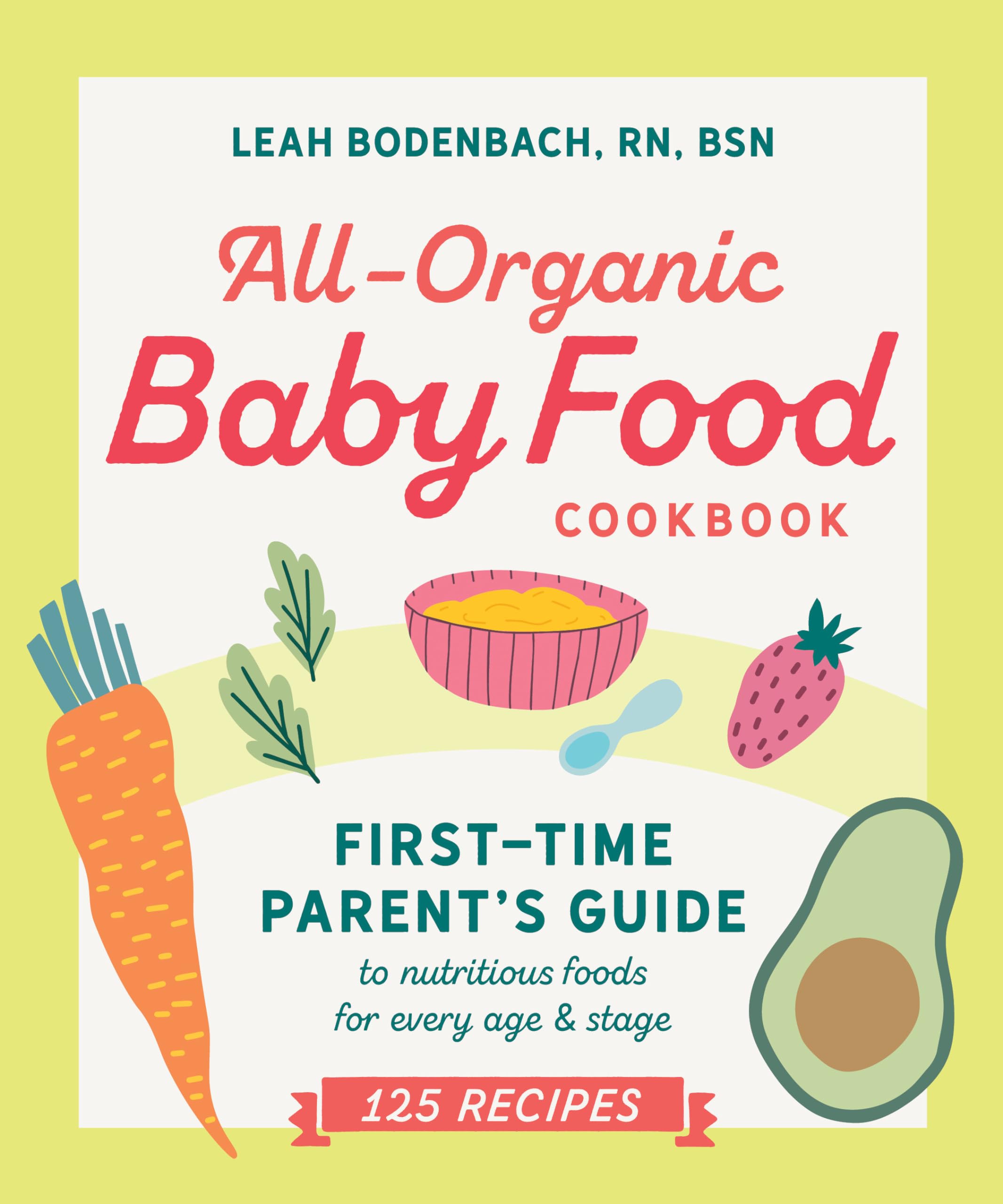 All-Organic Baby Food Cookbook: First Time Parent's Guide to Nutritious Foods for Every Age and Stage book