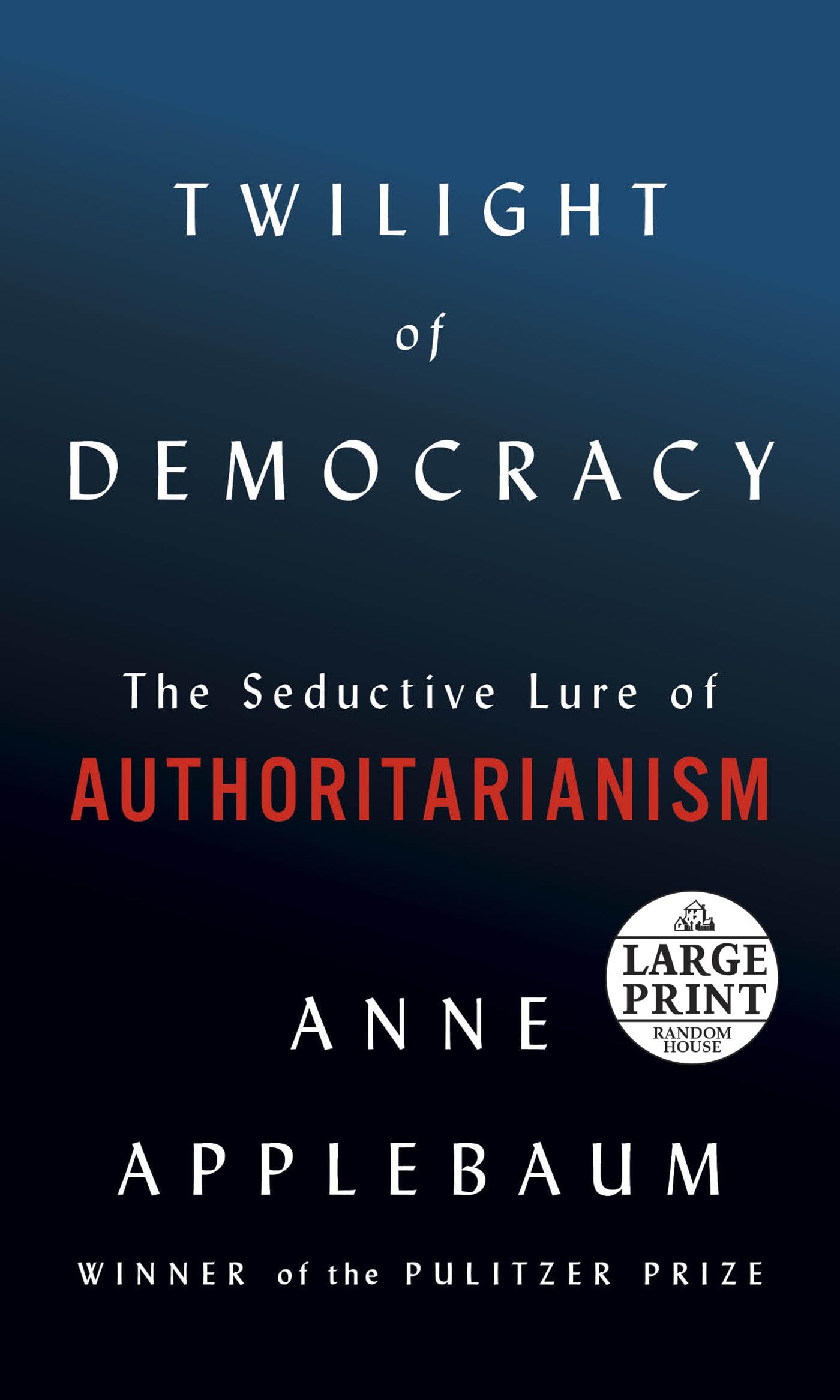Twilight of Democracy: The Seductive Lure of Authoritarianism Social Sciences