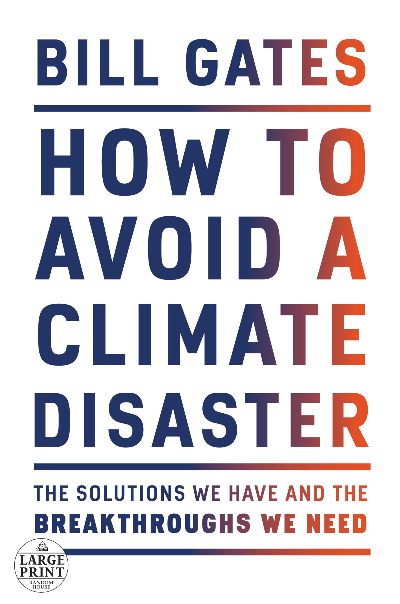 How to Avoid a Climate Disaster: The Solutions We Have and the Breakthroughs We Need (Random House Large Print) Business, Finance & Career