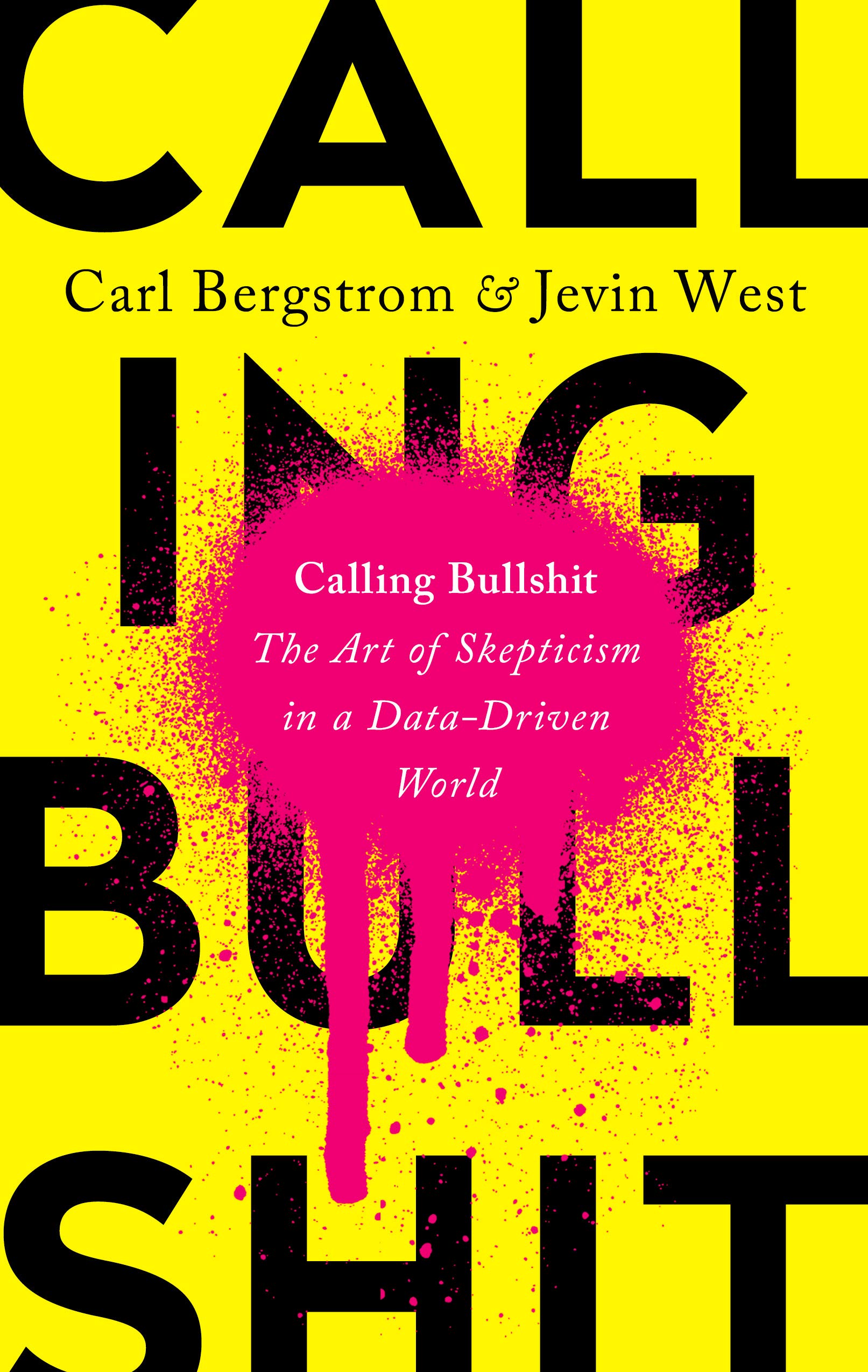 Calling Bullshit: The Art of Skepticism in a Data-Driven World Social Sciences