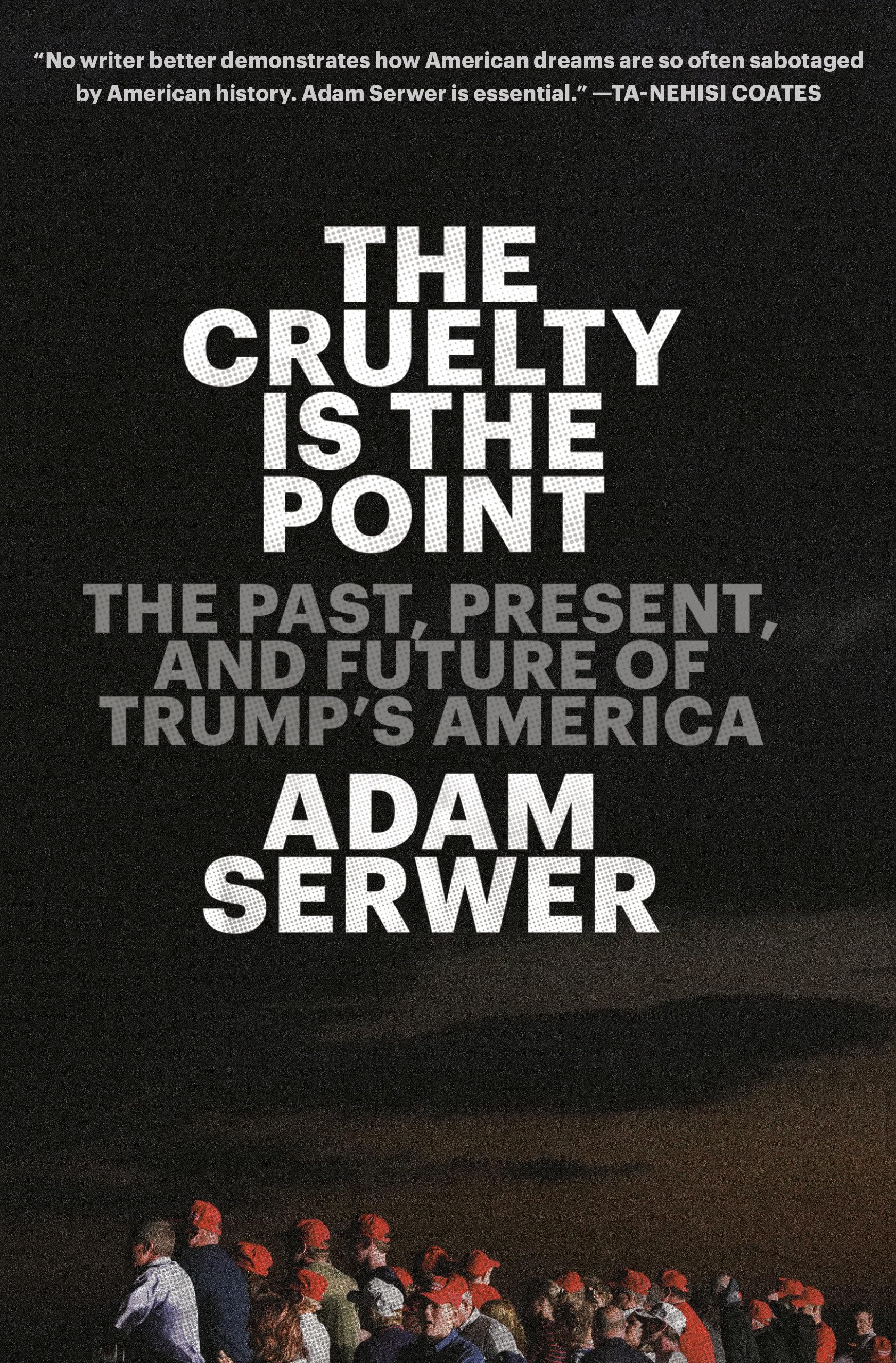 The Cruelty Is the Point: The Past, Present, and Future of Trump's America Social Sciences
