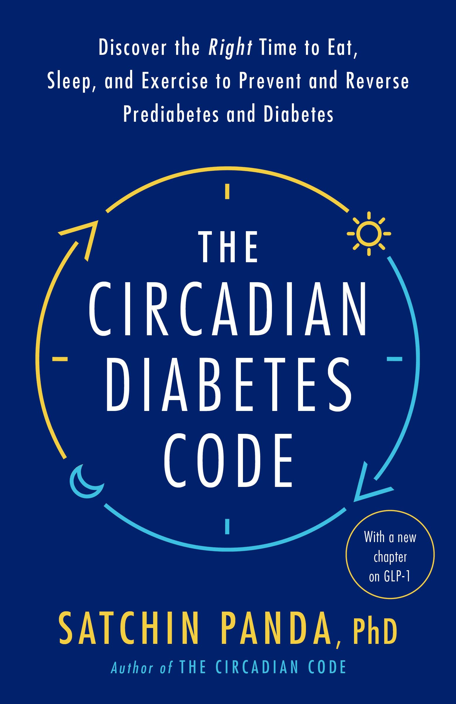 The Circadian Diabetes Code: Discover the Right Time to Eat, Sleep, and Exercise to Prevent and Reverse Prediabetes and Diabetes Medicine