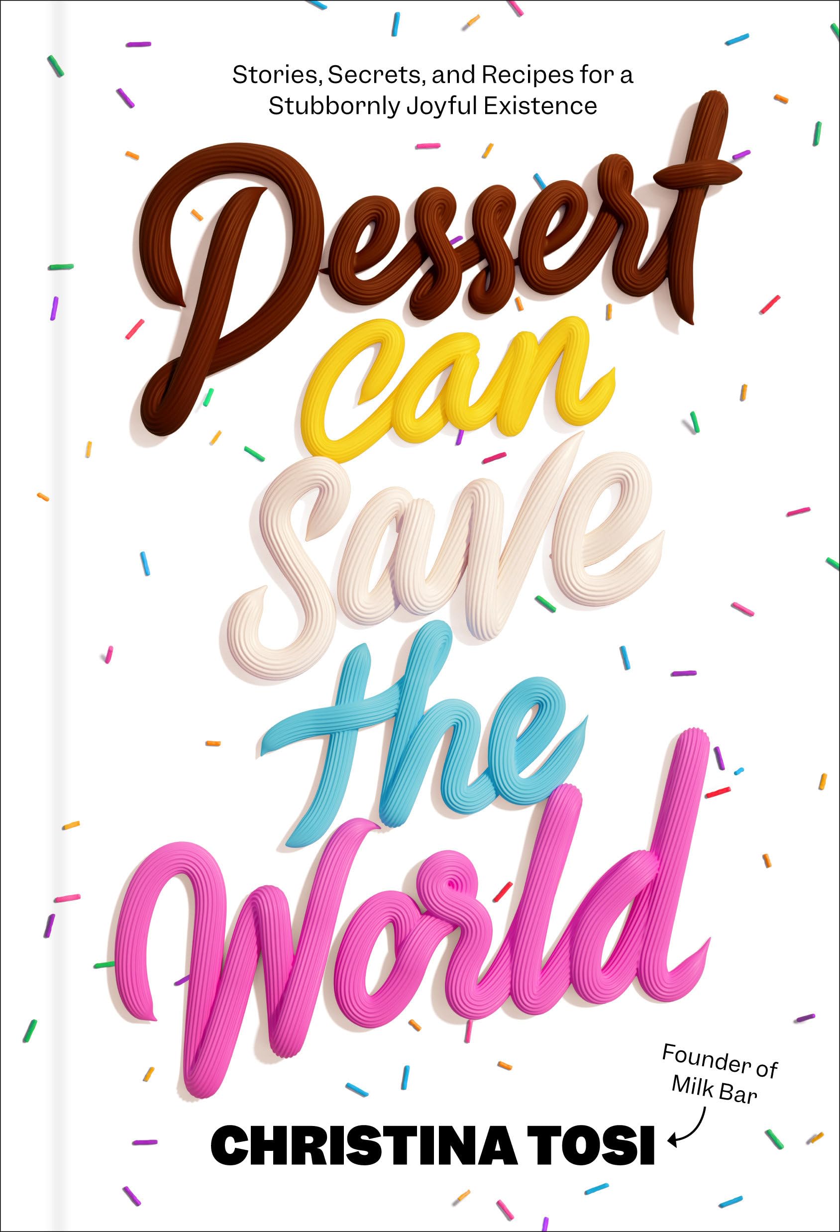 Dessert Can Save the World: Stories, Secrets, and Recipes for a Stubbornly Joyful Existence Science