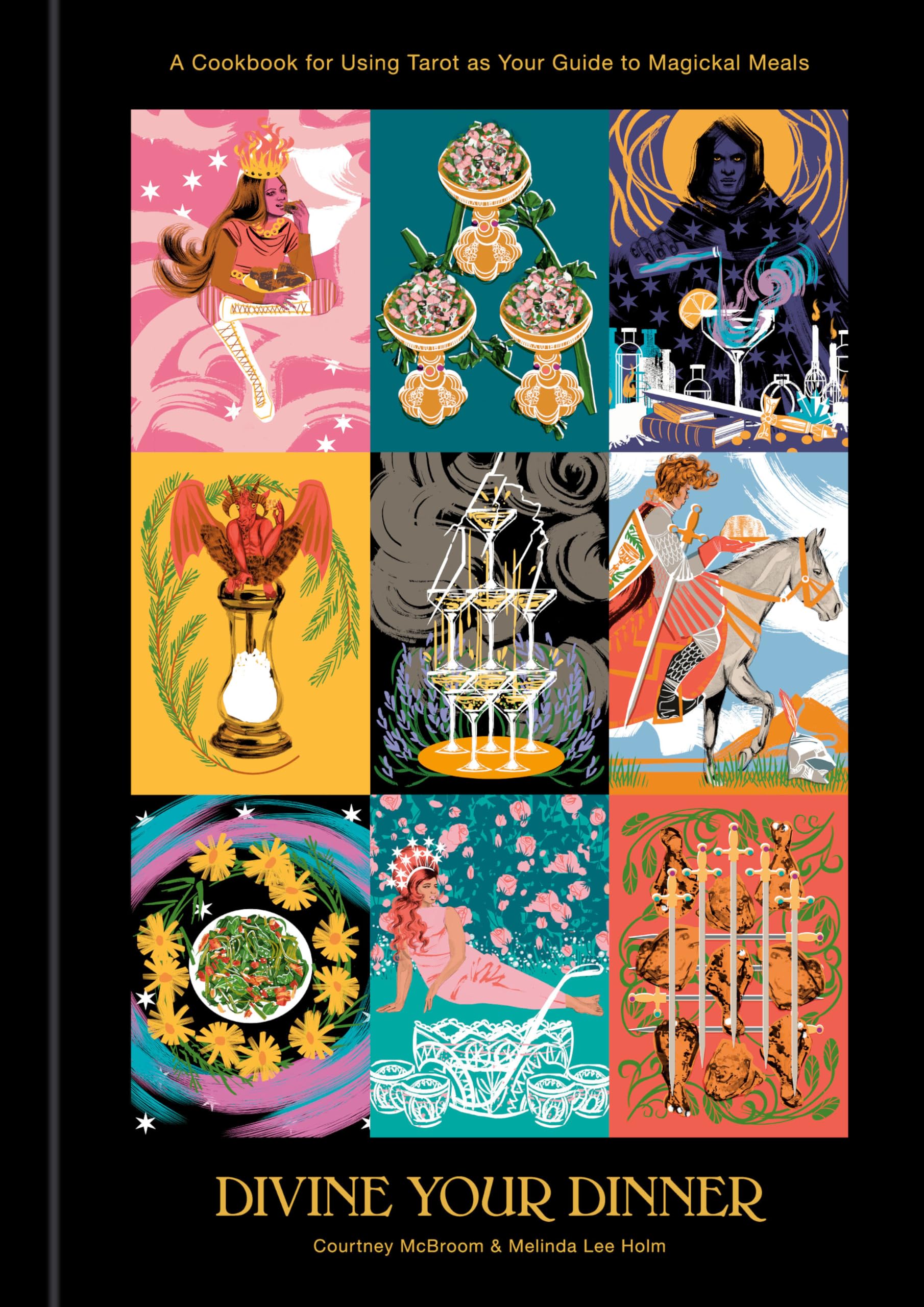 Divine Your Dinner: A Cookbook for Using Tarot as Your Guide to Magickal Meals Leisure, Home & Garden