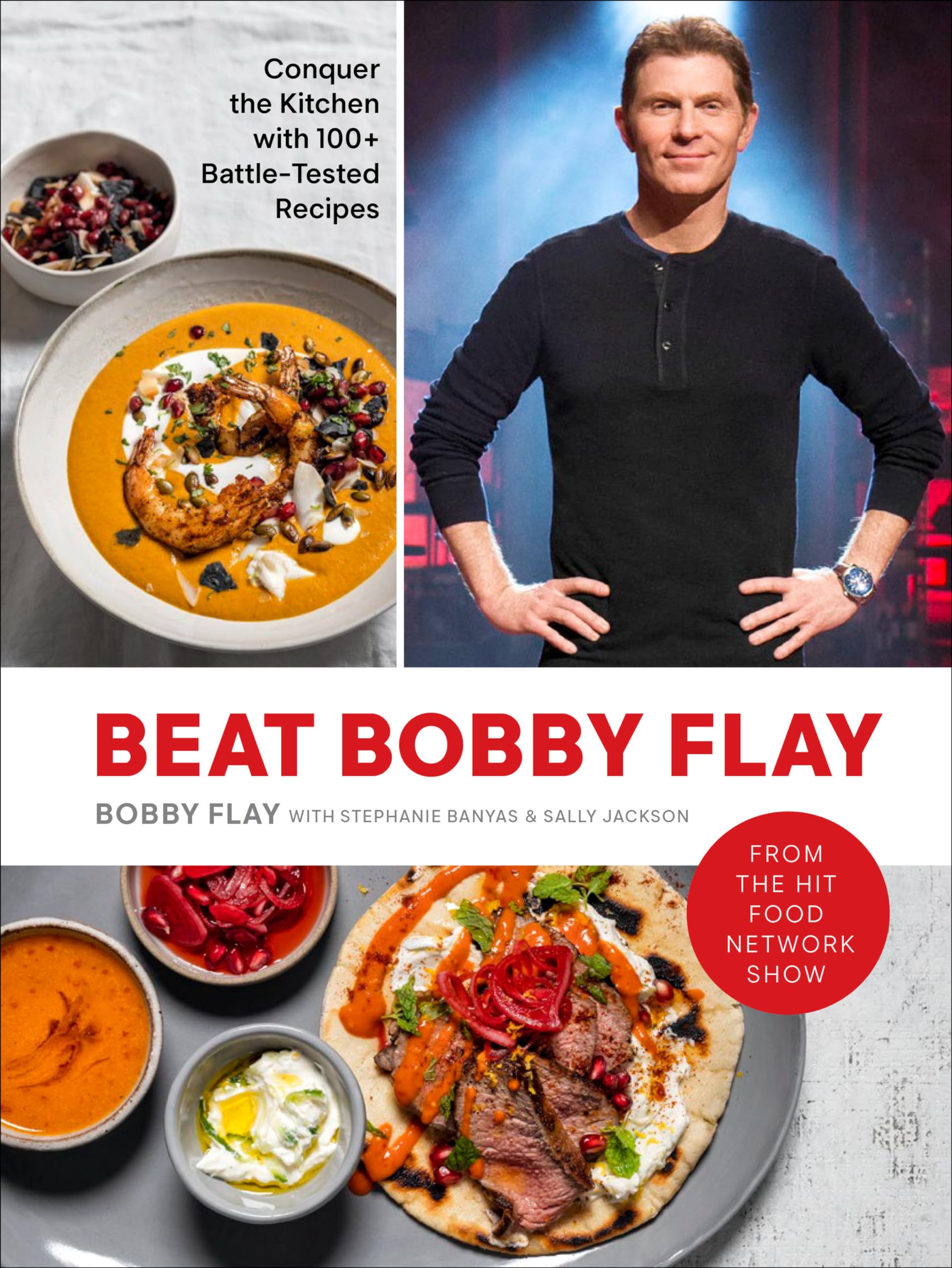 Beat Bobby Flay: Conquer the Kitchen with 100+ Battle-Tested Recipes: A Cookbook Leisure, Home & Garden