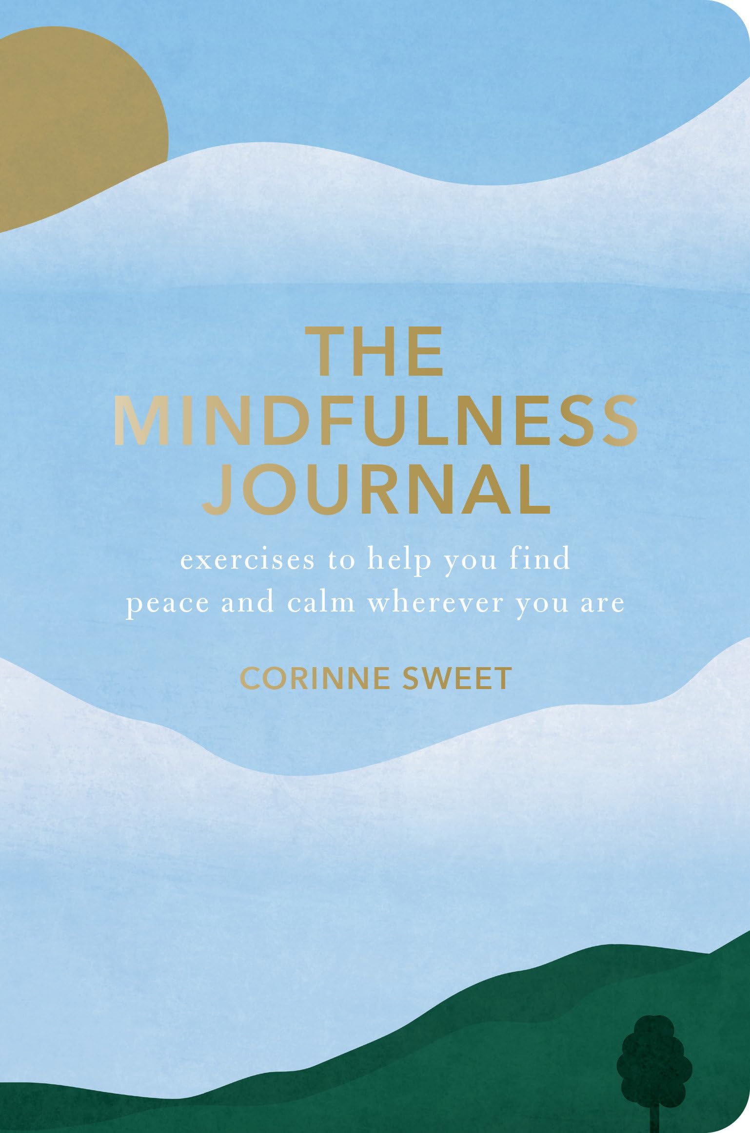The Mindfulness Journal: Exercises to Help You Find Peace and Calm Wherever You Are Business, Finance & Career