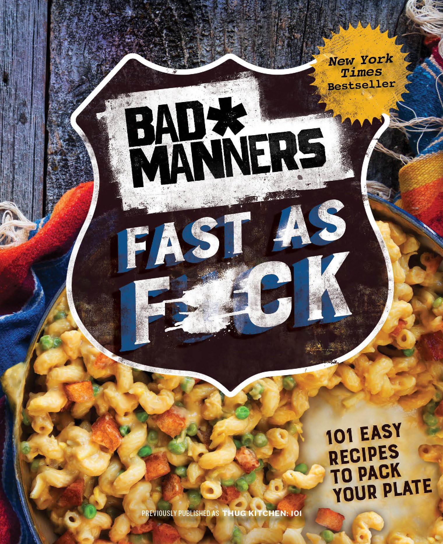 Bad Manners: Fast as F*ck: 101 Easy Recipes to Pack Your Plate: A Vegan Cookbook book