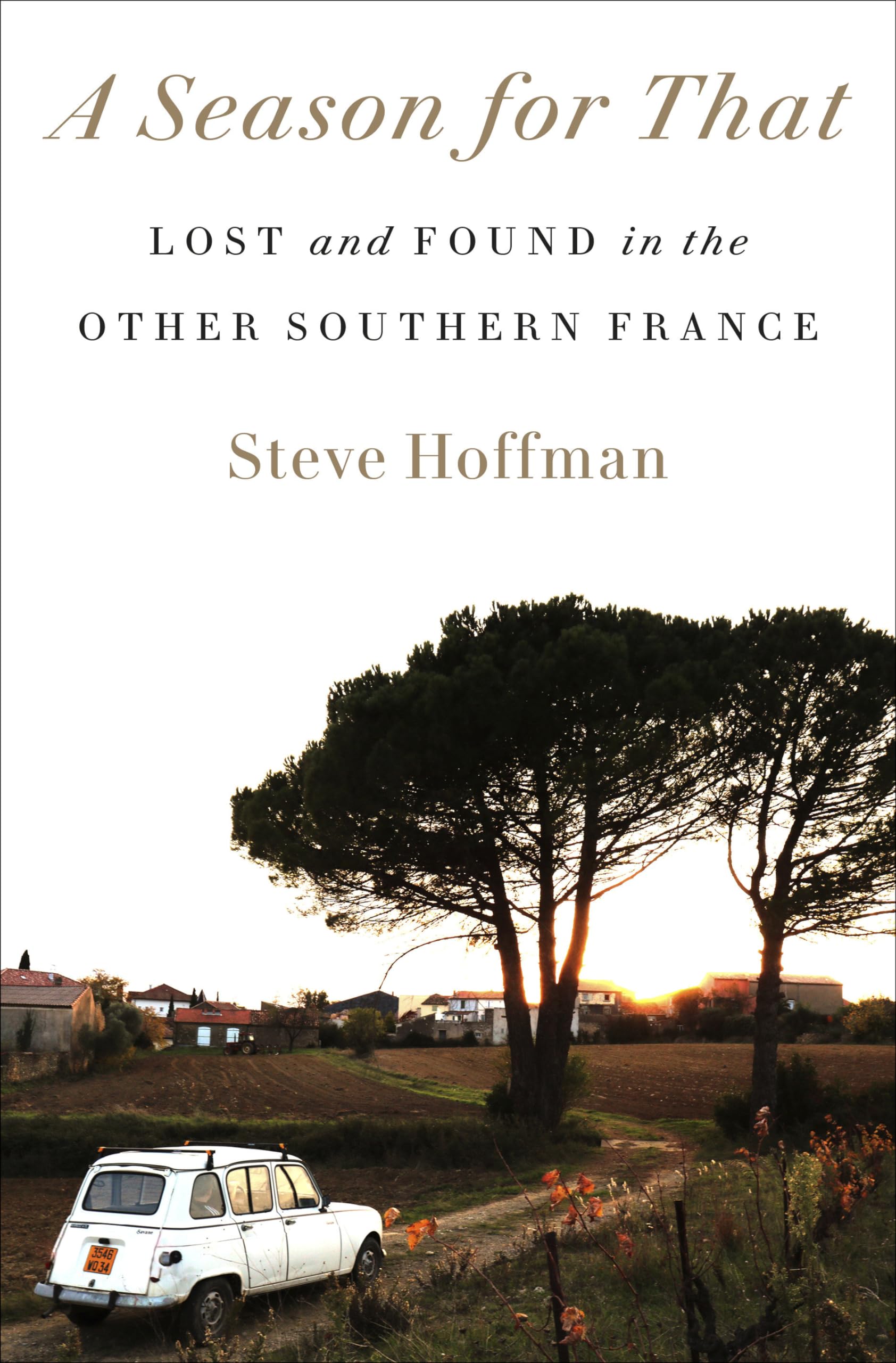 A Season for That: Lost and Found in the Other Southern France Cooking & Enjoying