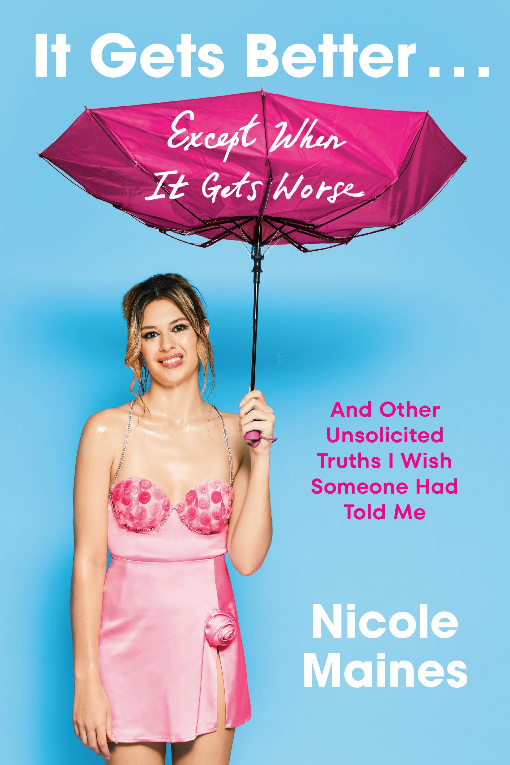 It Gets Better . . . Except When It Gets Worse: And Other Unsolicited Truths I Wish Someone Had Told Me Books