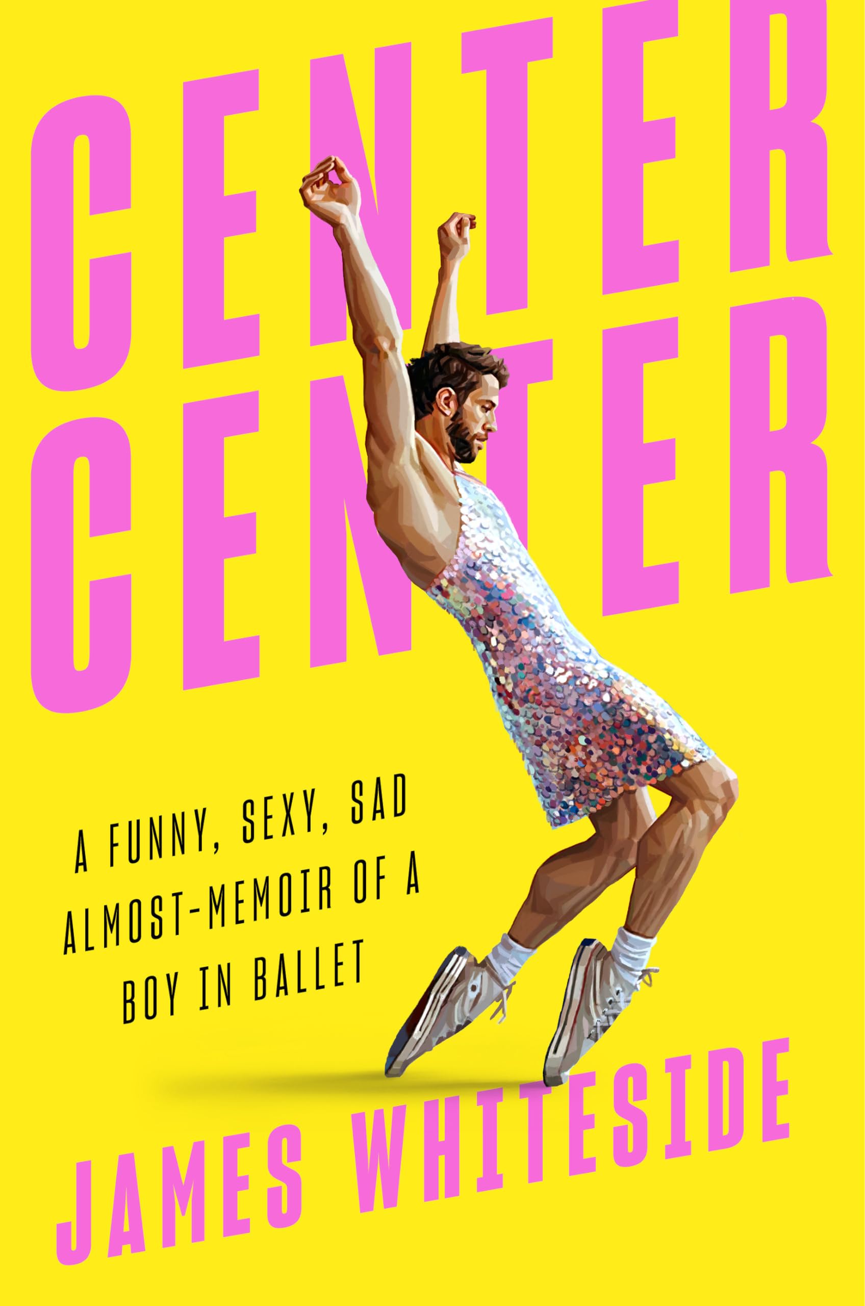 Center Center: A Funny, Sexy, Sad Almost-Memoir of a Boy in Ballet Essays & Short Stories