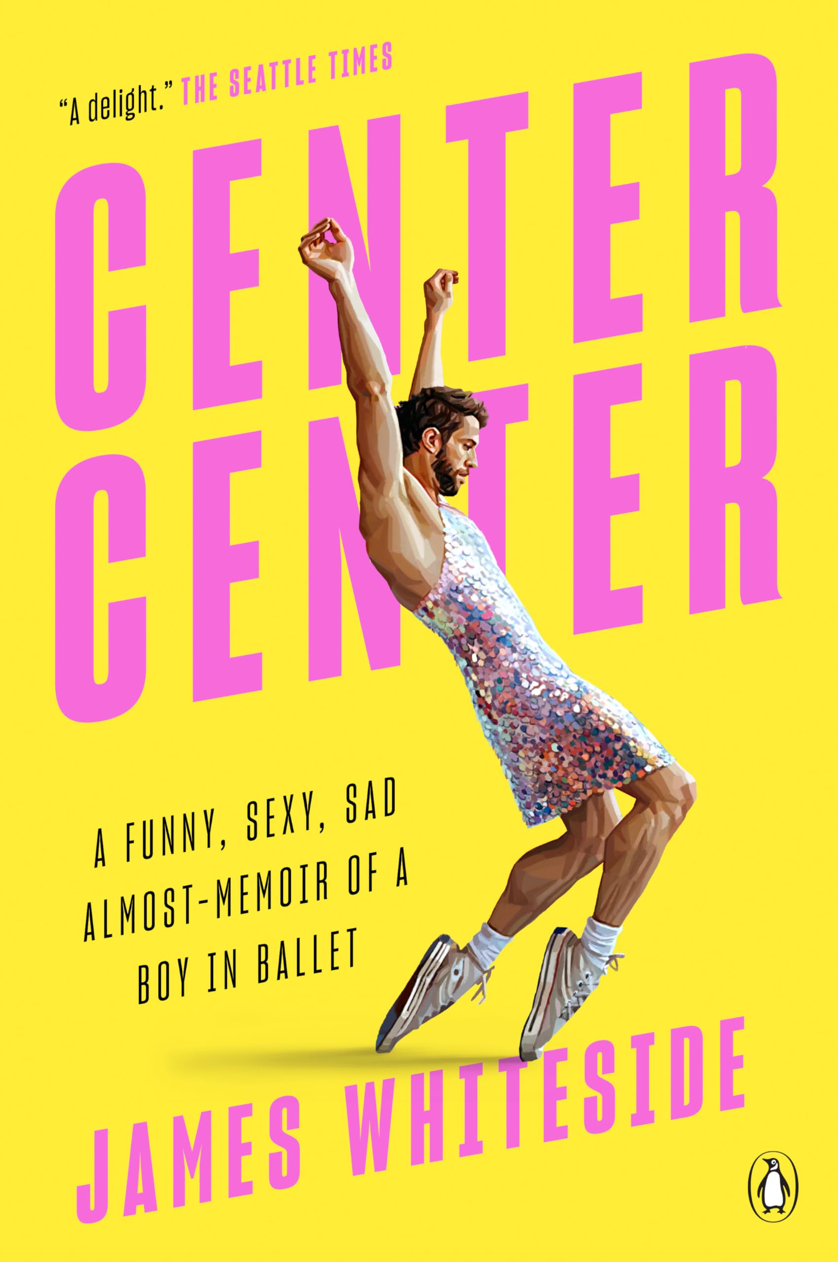 Center Center: A Funny, Sexy, Sad Almost-Memoir of a Boy in Ballet Essays & Short Stories