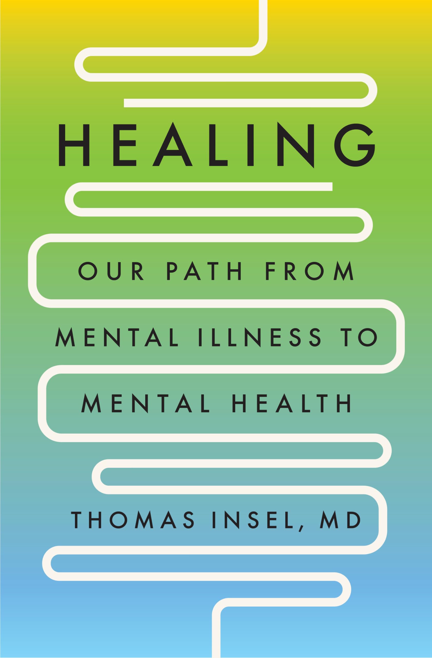 Healing: Our Path from Mental Illness to Mental Health Medicine