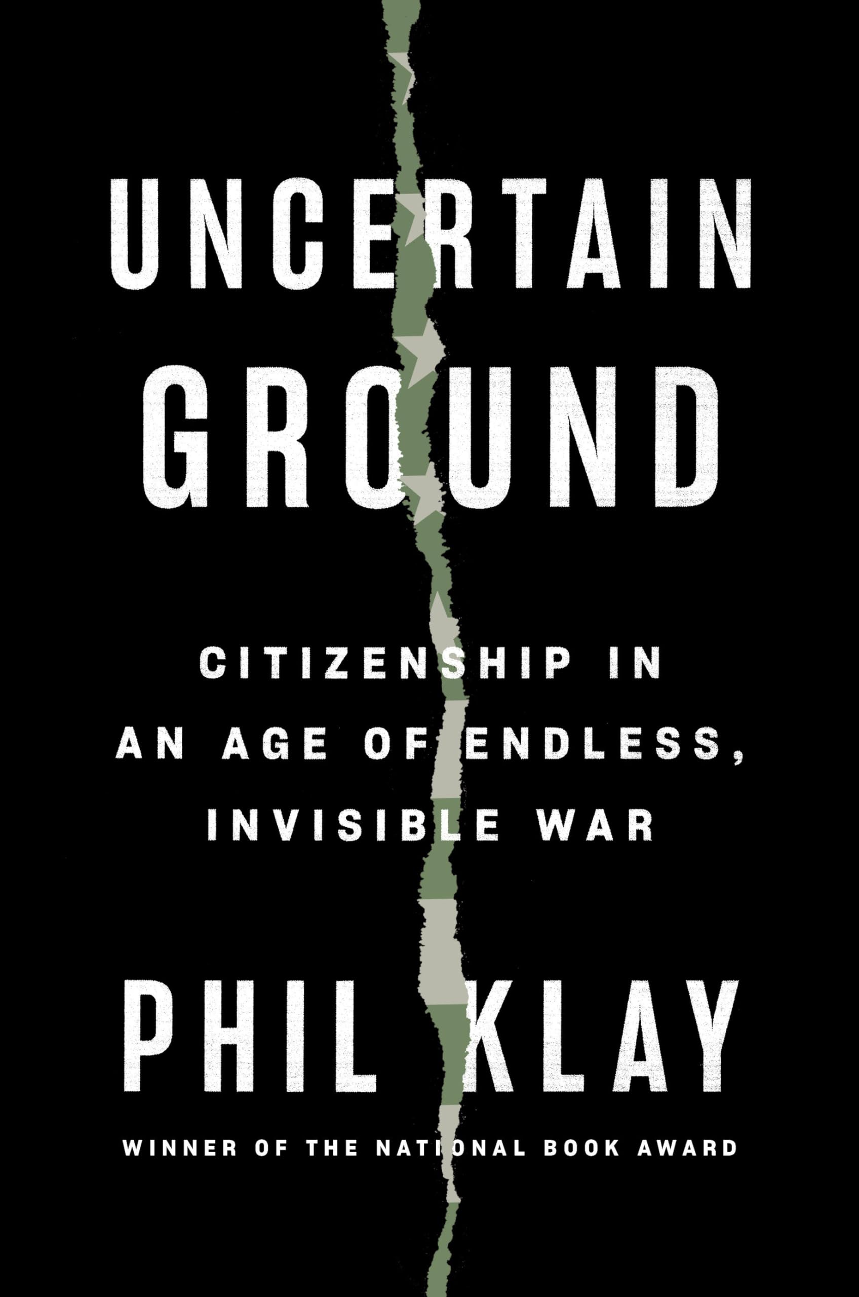 Uncertain Ground: Citizenship in an Age of Endless, Invisible War Essays & Short Stories