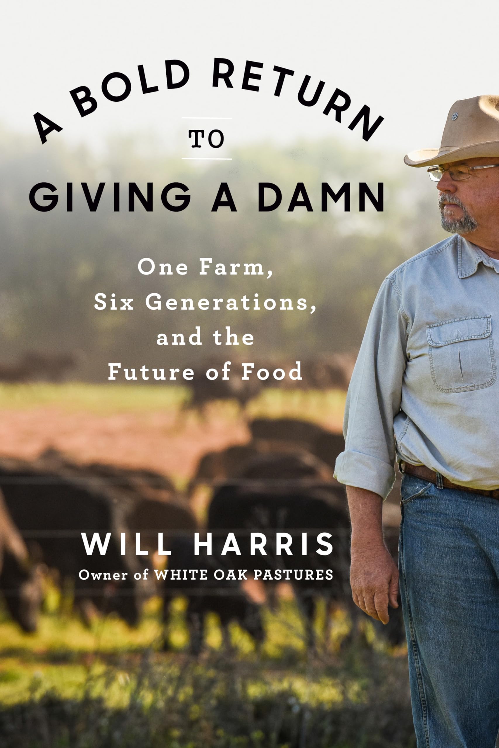 A Bold Return to Giving a Damn: One Farm, Six Generations, and the Future of Food Politics & Society