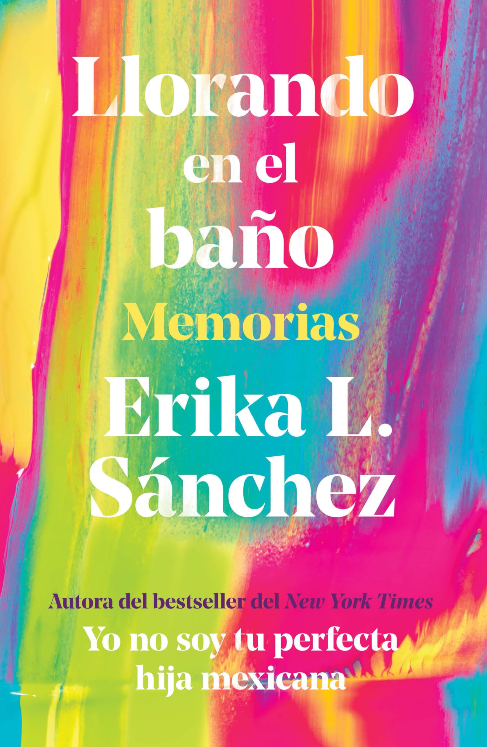 Llorando en el baño/ Crying in the Bathroom: Memorias/ Memories Essays & Short Stories