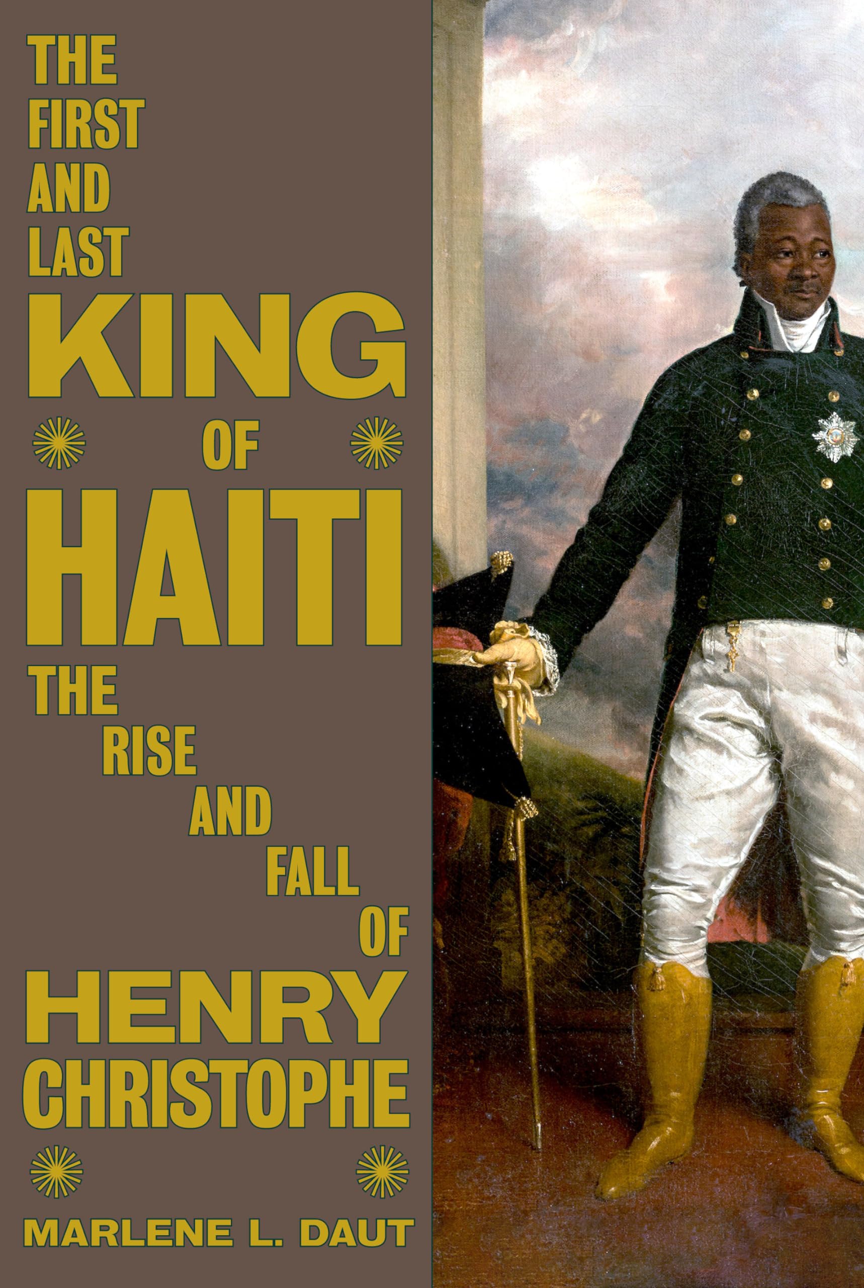 The First and Last King of Haiti: The Rise and Fall of Henry Christophe Social Sciences