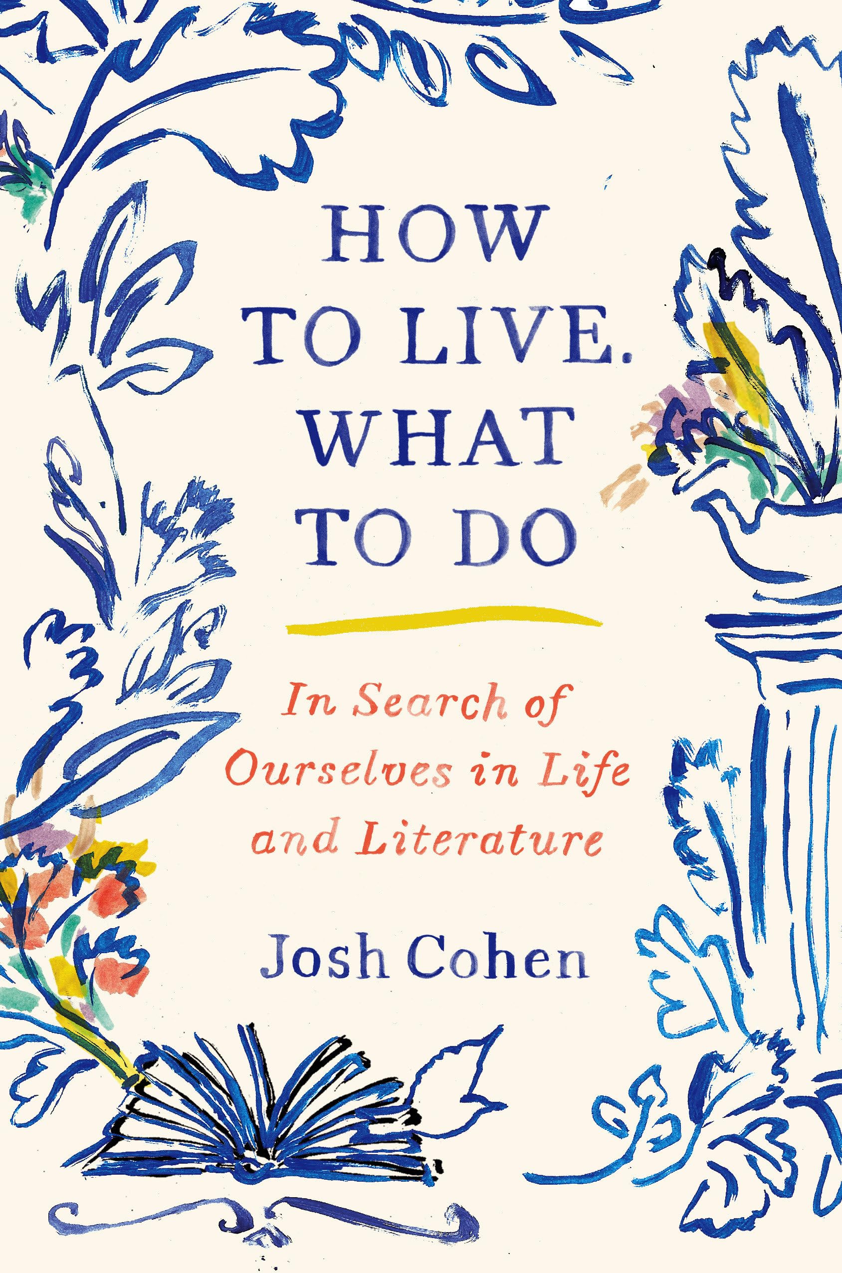 How to Live. What to Do: In Search of Ourselves in Life and Literature Contemporary literature