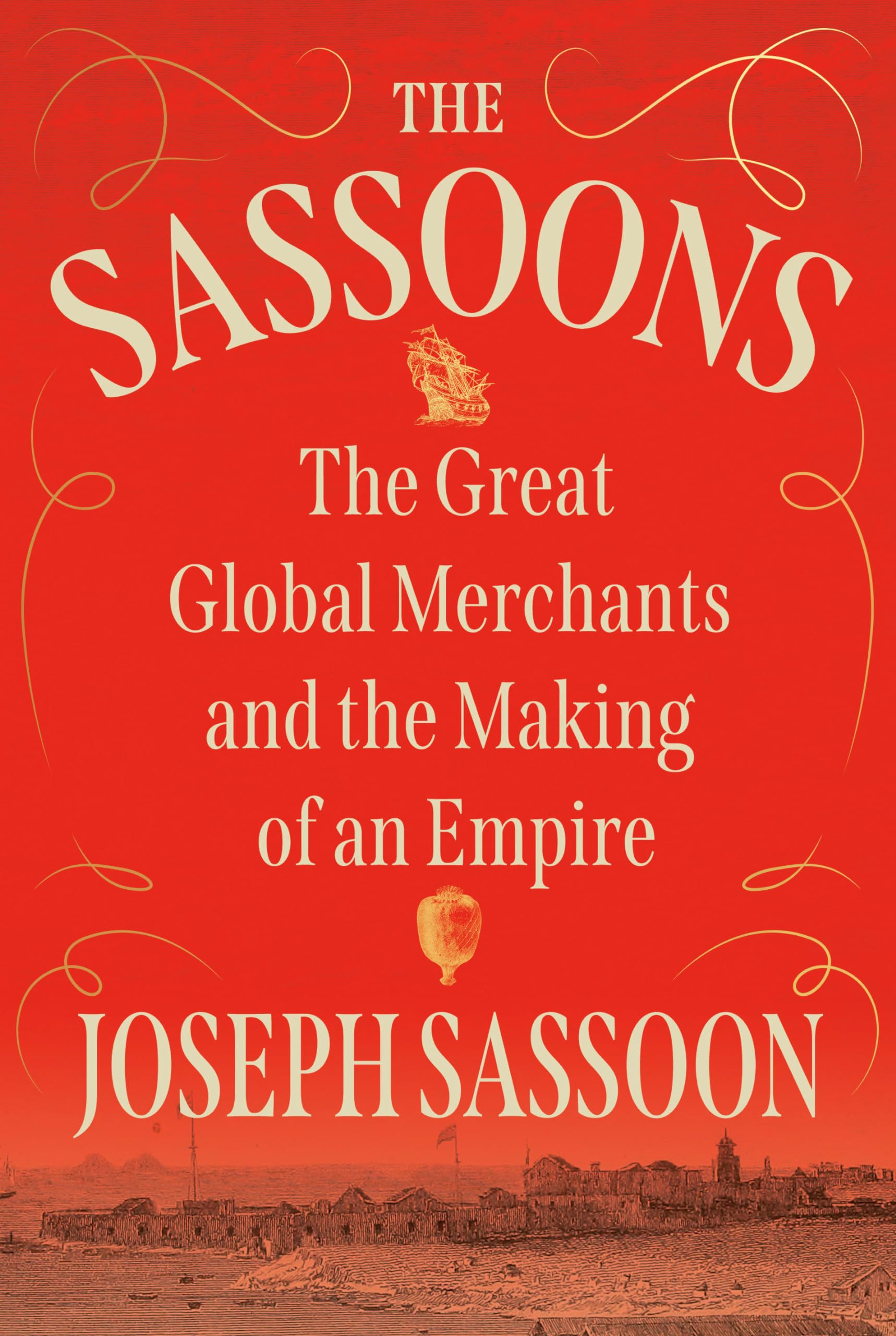 The Sassoons: The Great Global Merchants and the Making of an Empire book