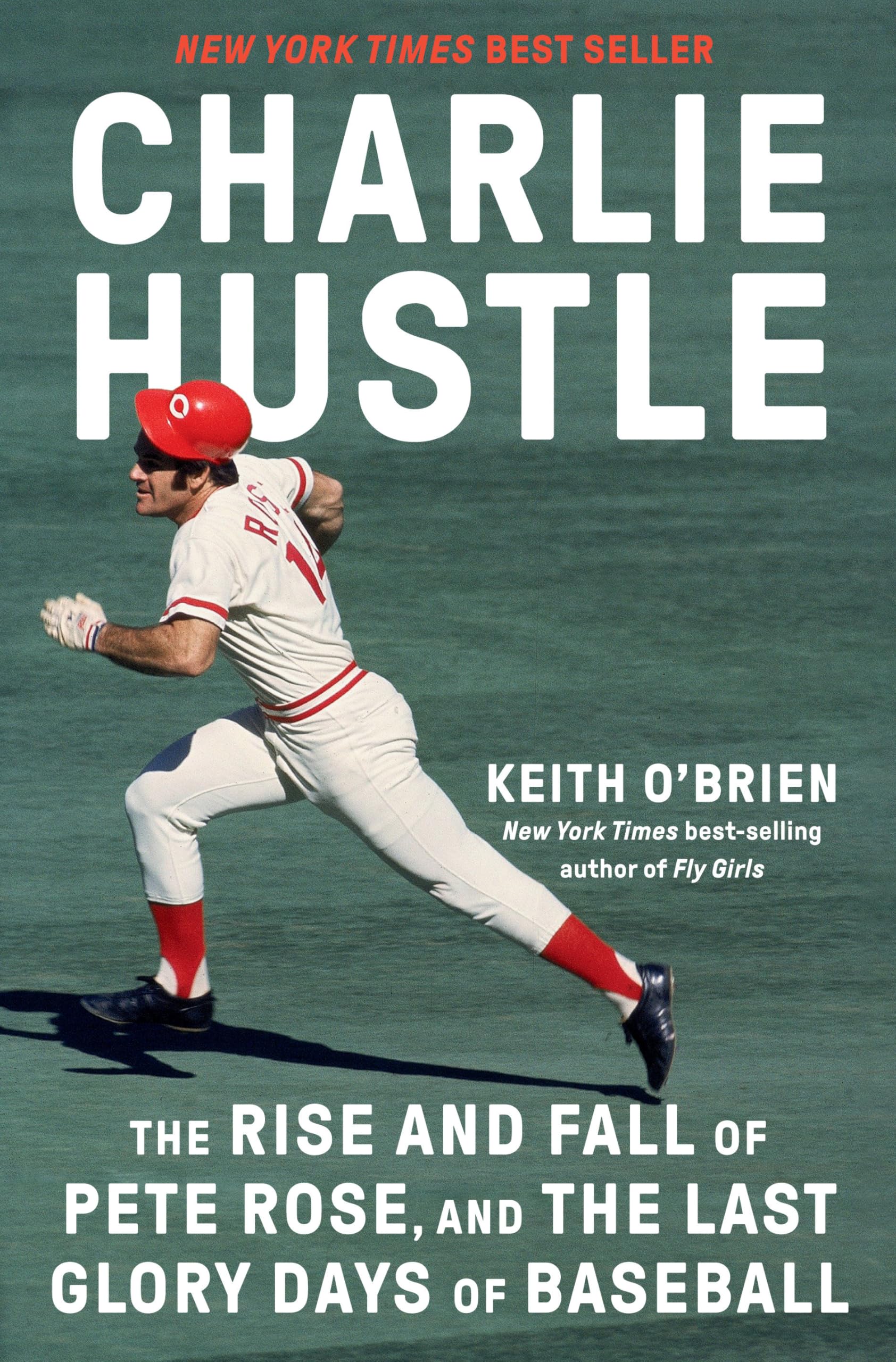 Charlie Hustle: The Rise and Fall of Pete Rose, and the Last Glory Days of Baseball Sports