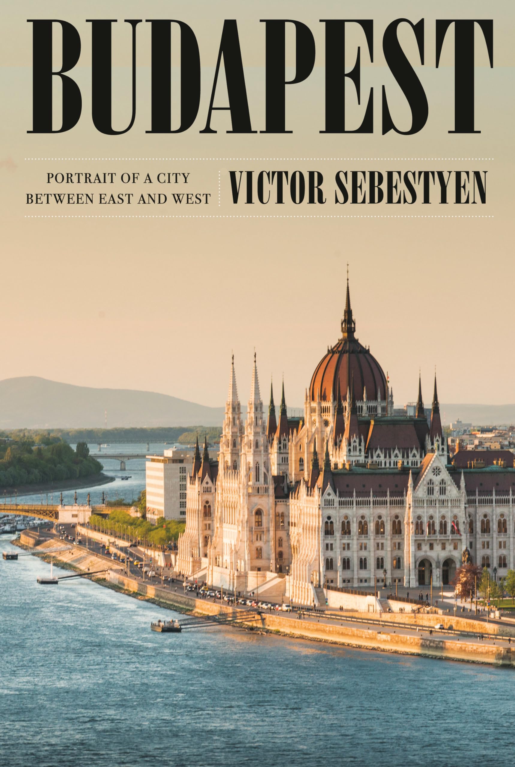 Budapest: Portrait of a City Between East and West Politics & History