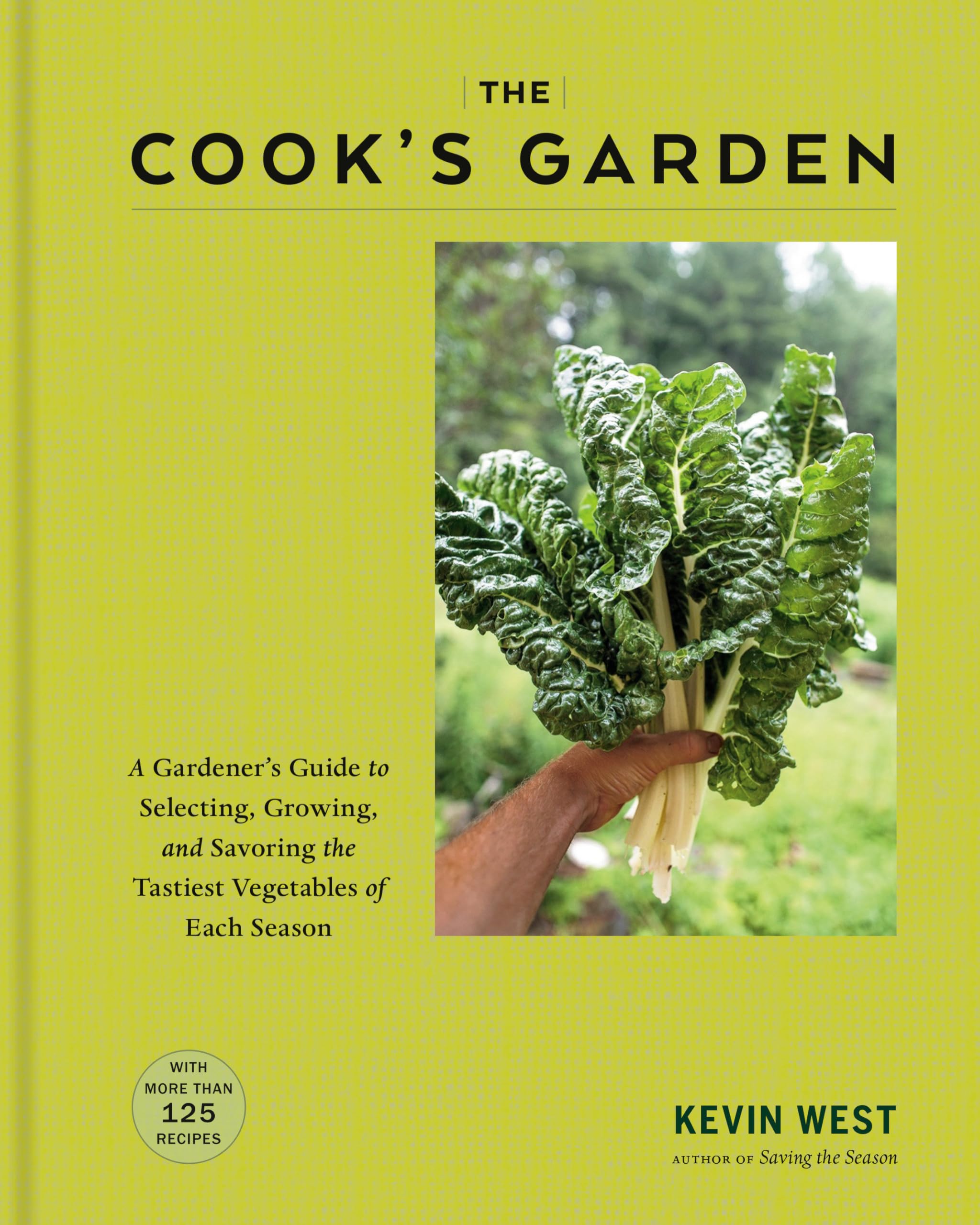 The Cook's Garden: A Gardener's Guide to Selecting, Growing, and Savoring the Tastiest Vegetables of Each Season Garden & Plants
