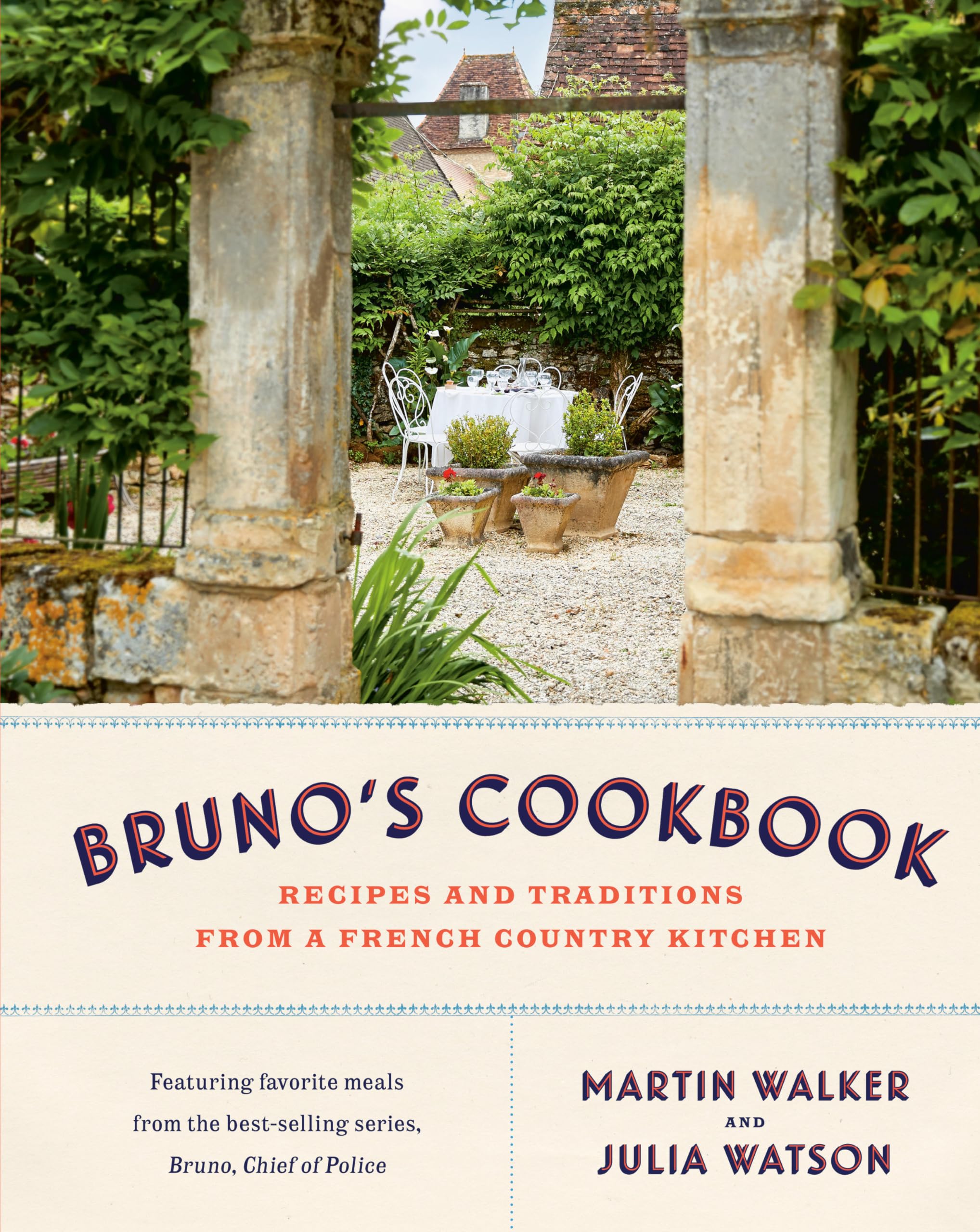 Bruno's Cookbook: Recipes and Traditions from a French Country Kitchen Leisure, Home & Garden