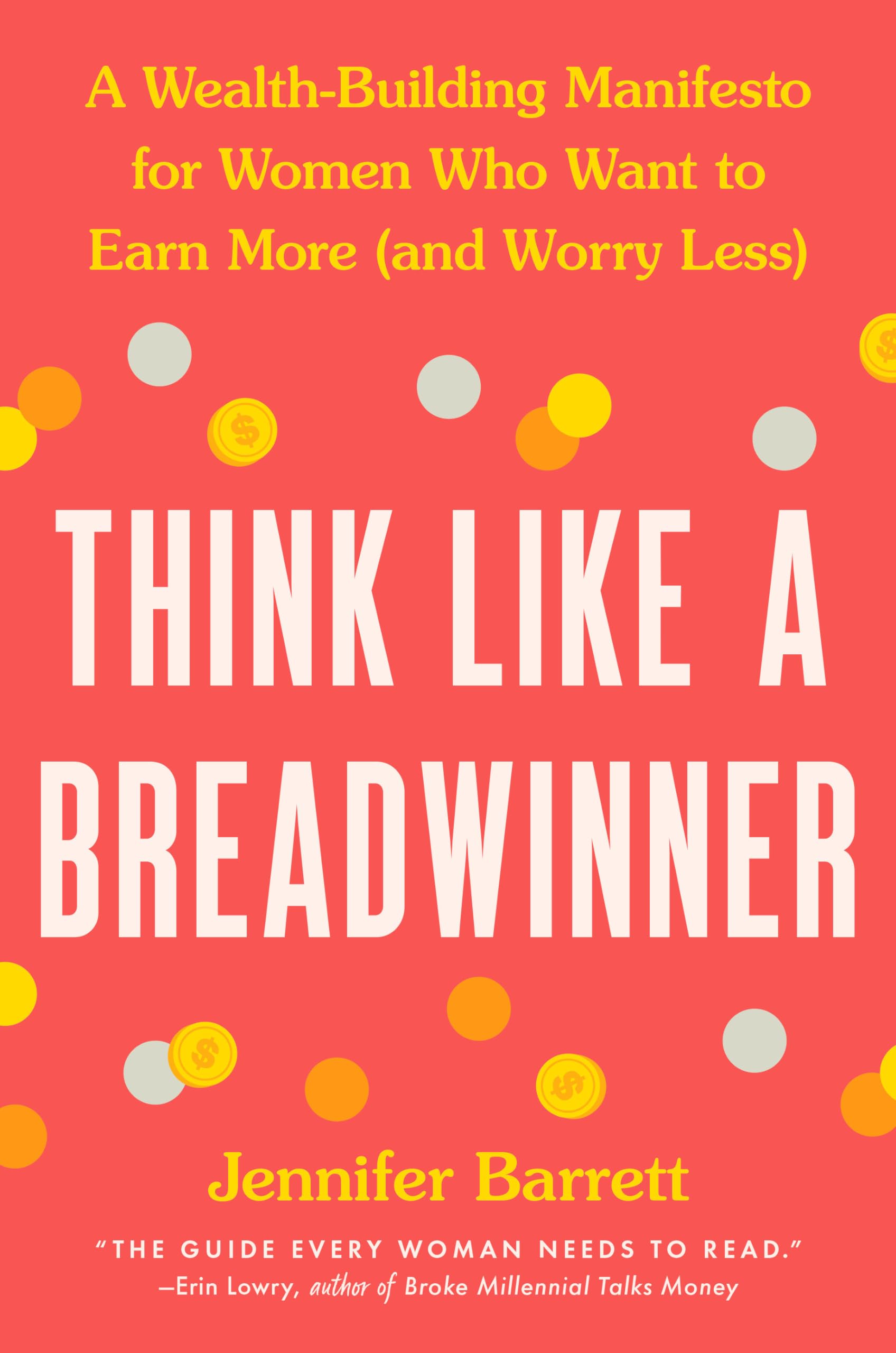 Think Like a Breadwinner: A Wealth-Building Manifesto for Women Who Want to Earn More (and Worry Less) Books