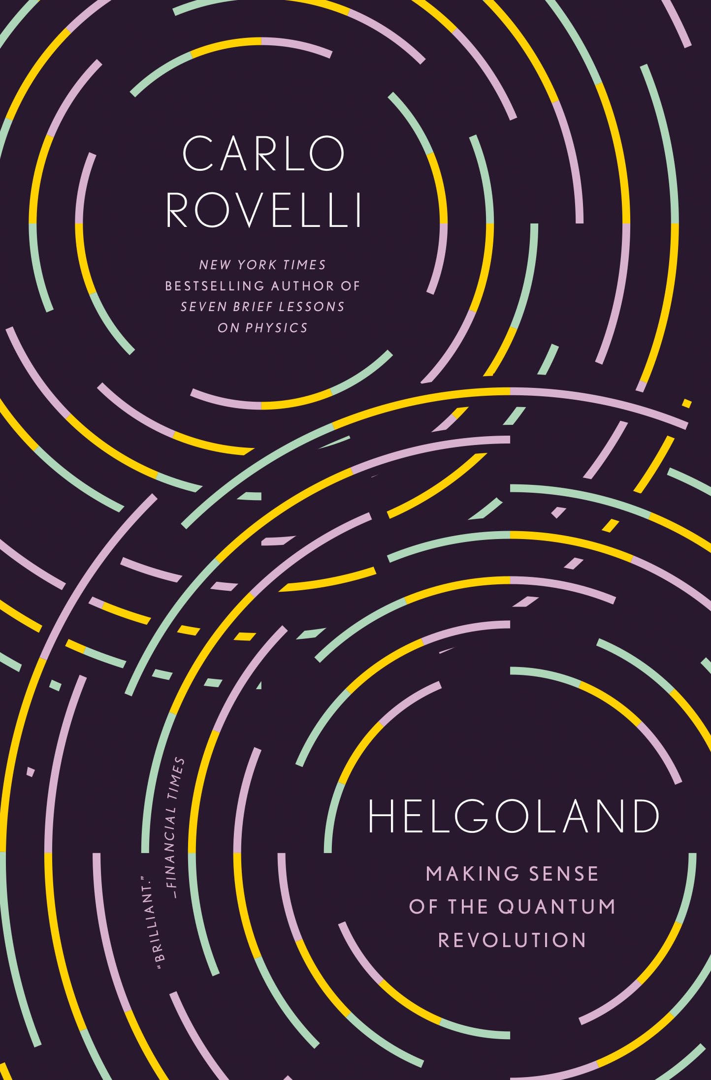 Helgoland: Making Sense of the Quantum Revolution Natural Sciences