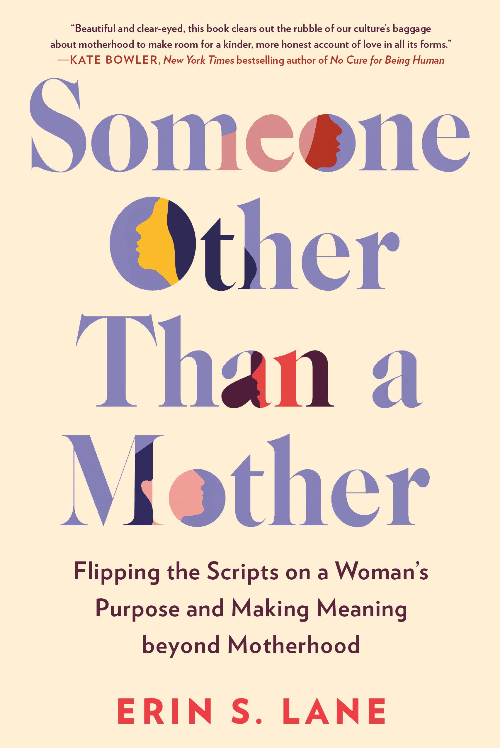 Someone Other Than a Mother: Flipping the Scripts on a Woman's Purpose and Making Meaning beyond Motherhood Books
