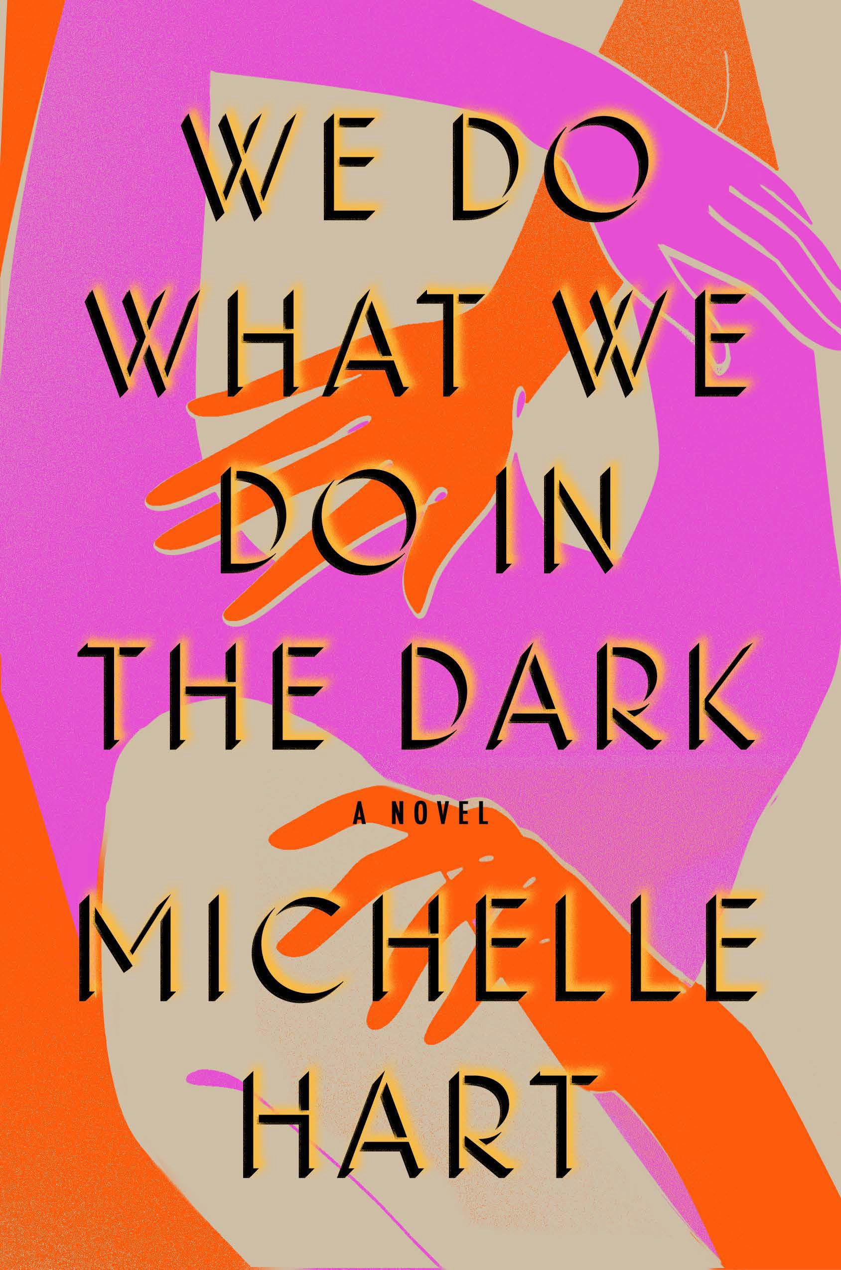We Do What We Do in the Dark: A Novel LGBTQ+
