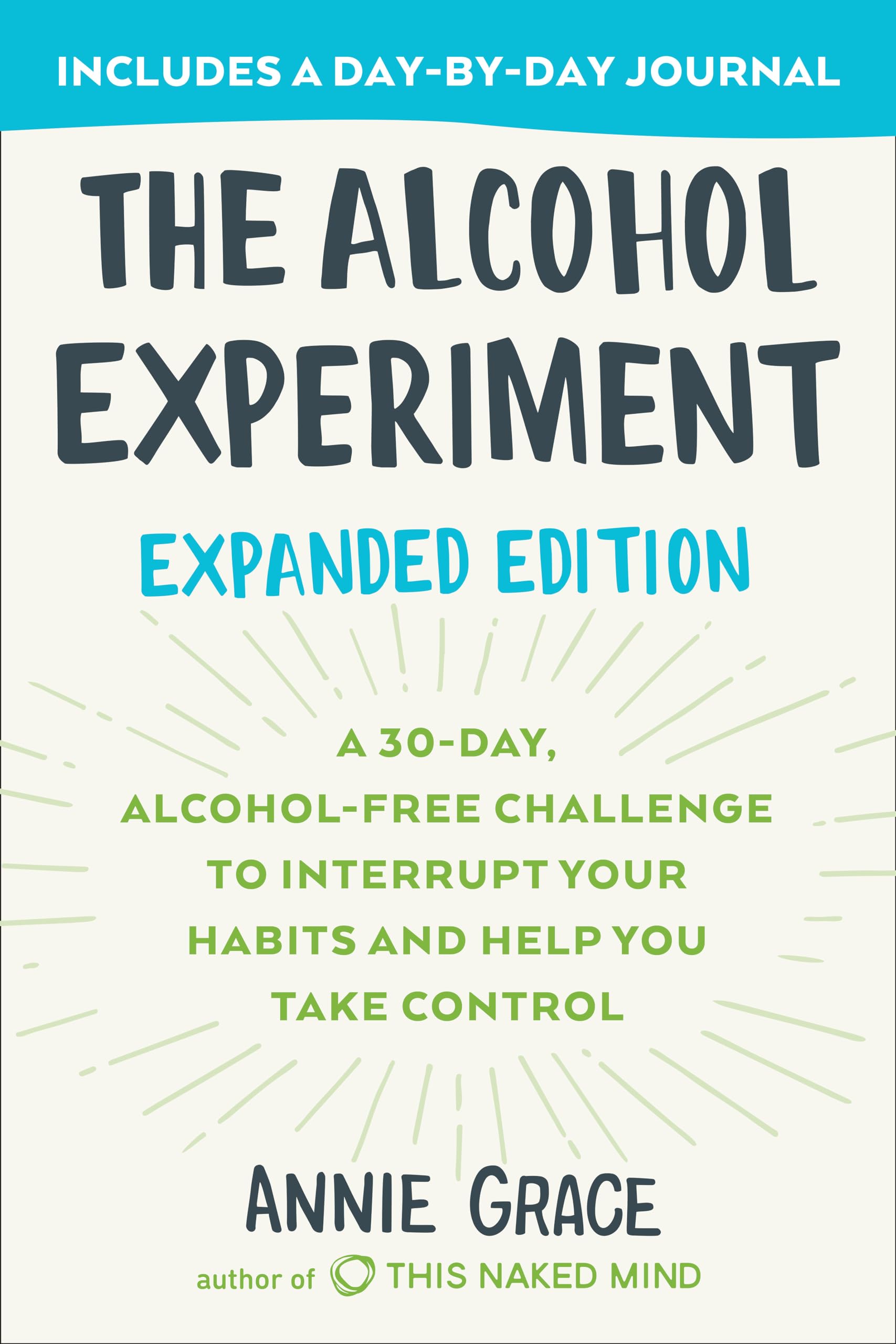 The Alcohol Experiment: Expanded Edition: A 30-Day, Alcohol-Free Challenge To Interrupt Your Habits and Help You Take Control book