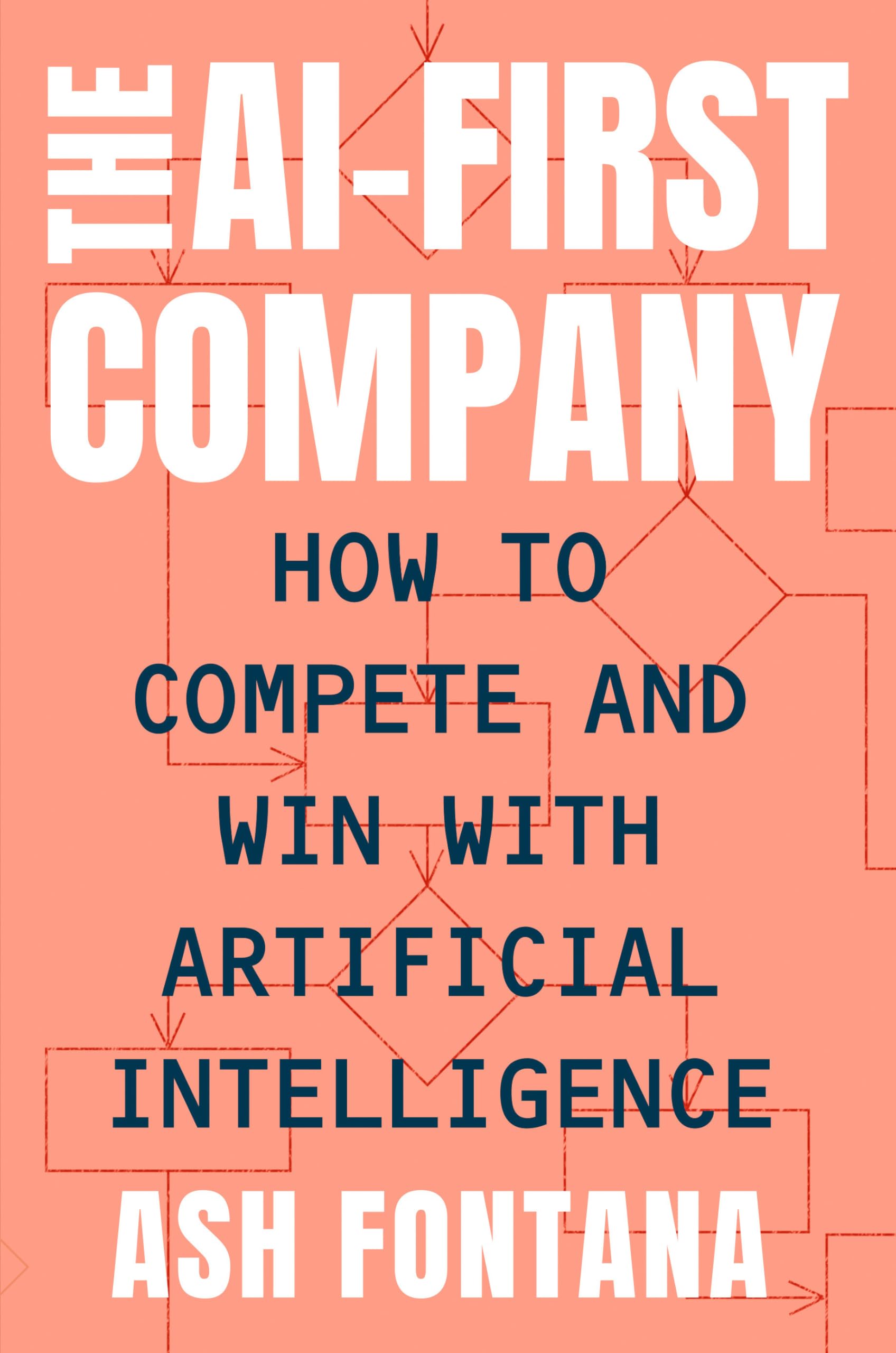 The AI-First Company: How to Compete and Win with Artificial Intelligence Law