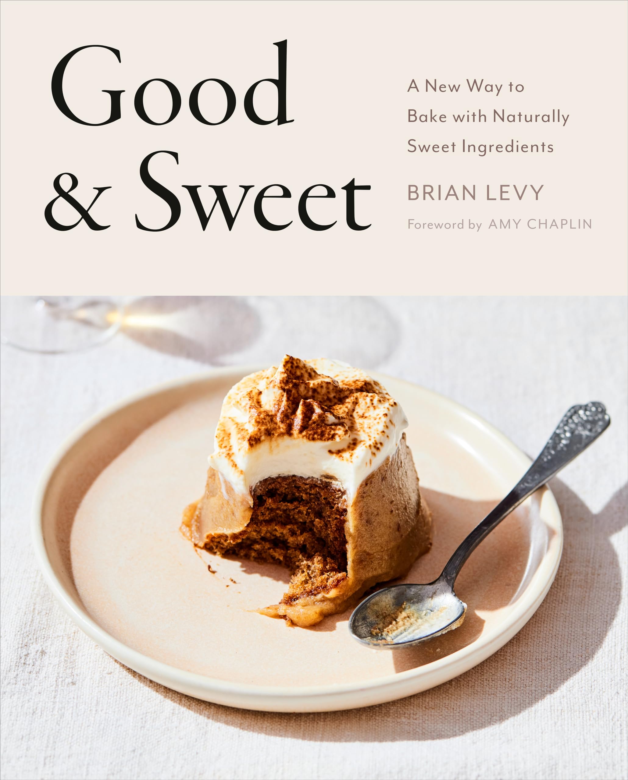 Good & Sweet: A New Way to Bake with Naturally Sweet Ingredients: A Baking Book Leisure, Home & Garden