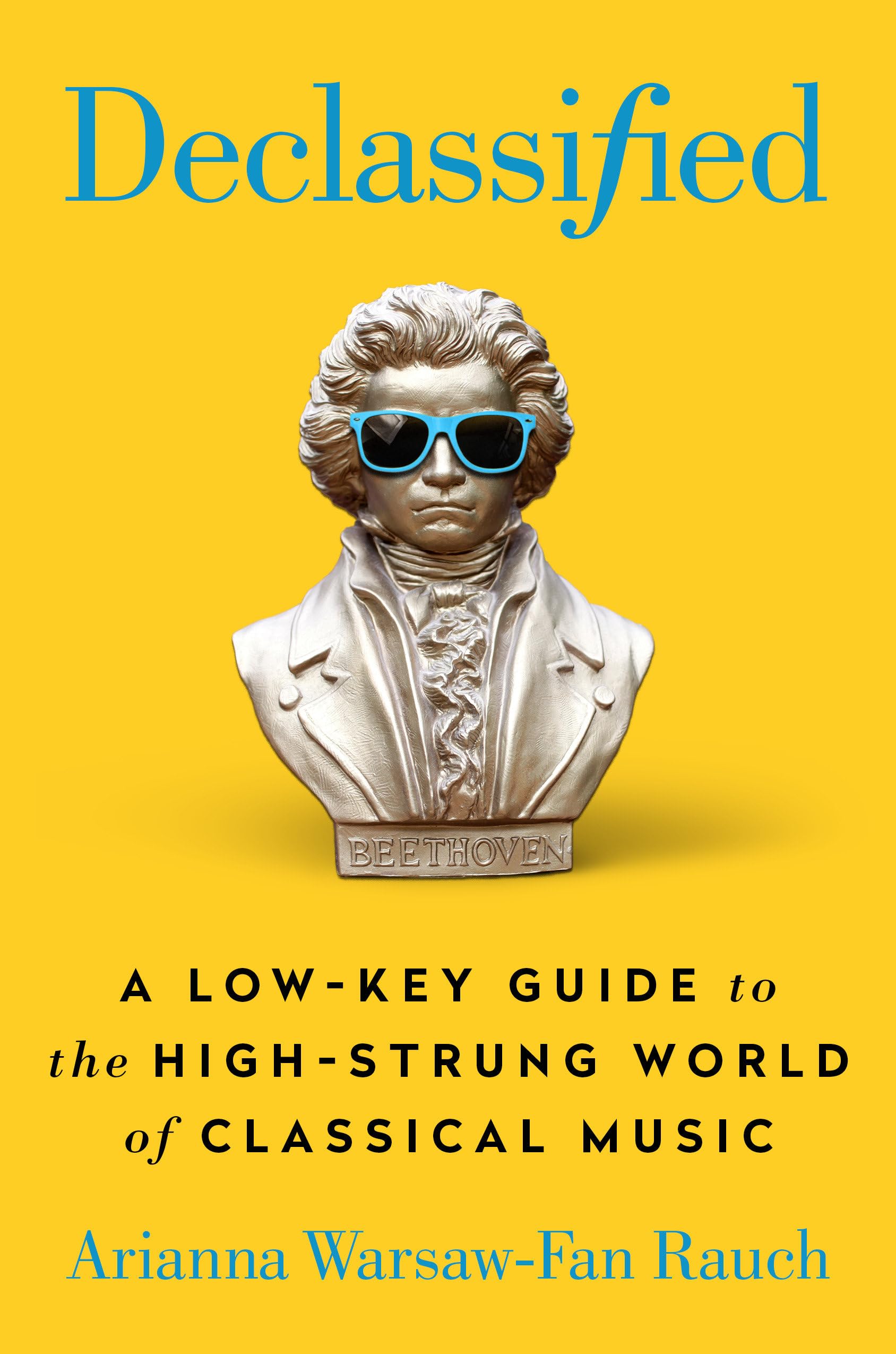 Declassified: A Low-Key Guide to the High-Strung World of Classical Music Books