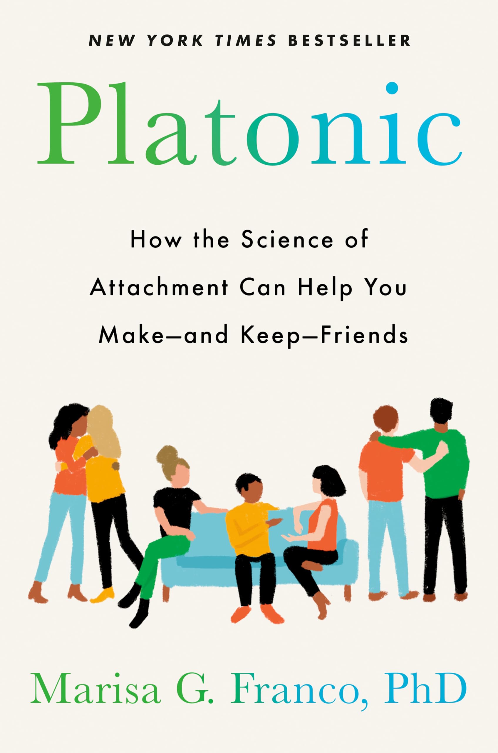 Platonic: How the Science of Attachment Can Help You Make--and Keep--Friends book