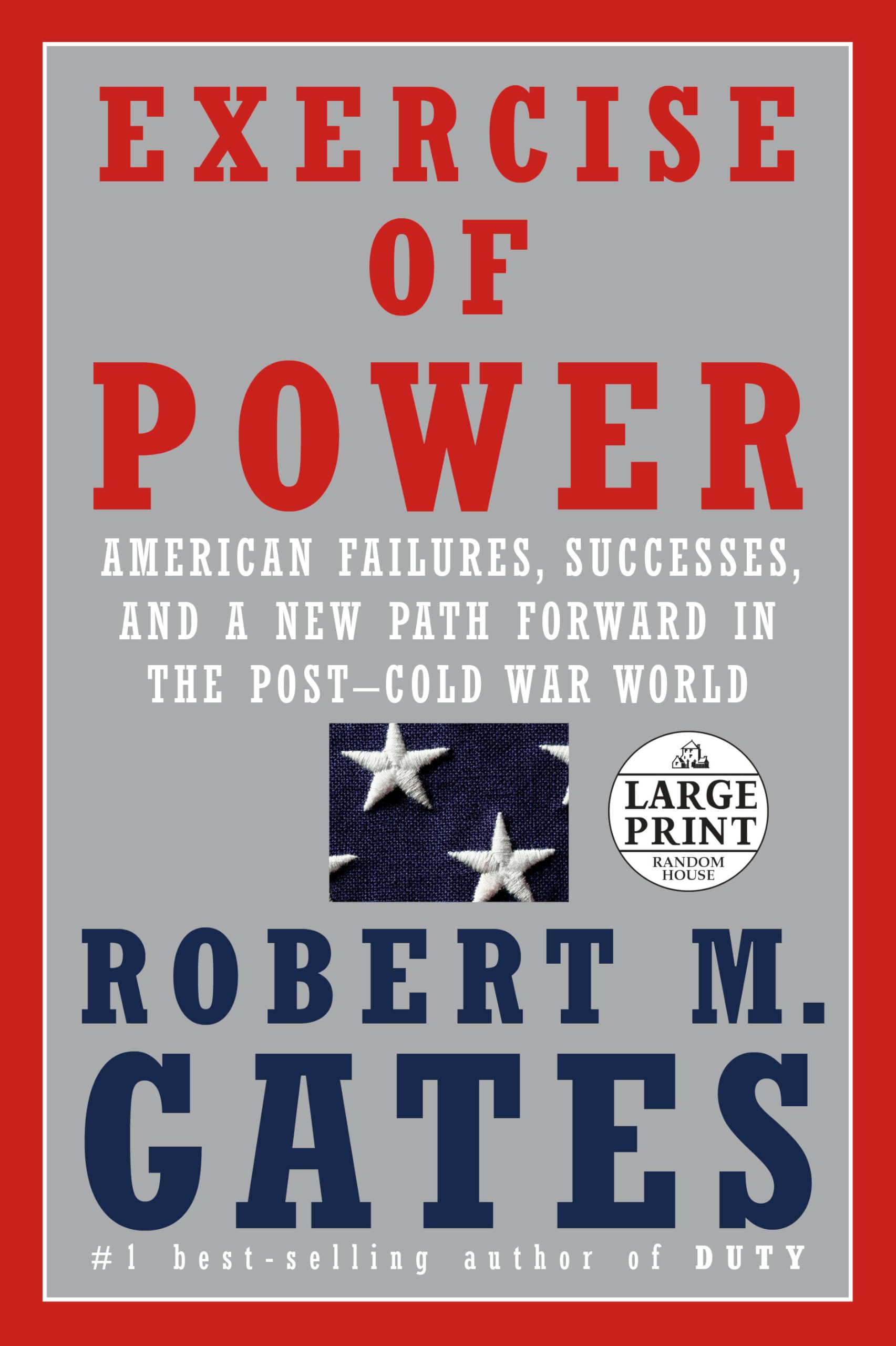 Exercise of Power: American Failures, Successes, and a New Path Forward in the Post-Cold War World Memories