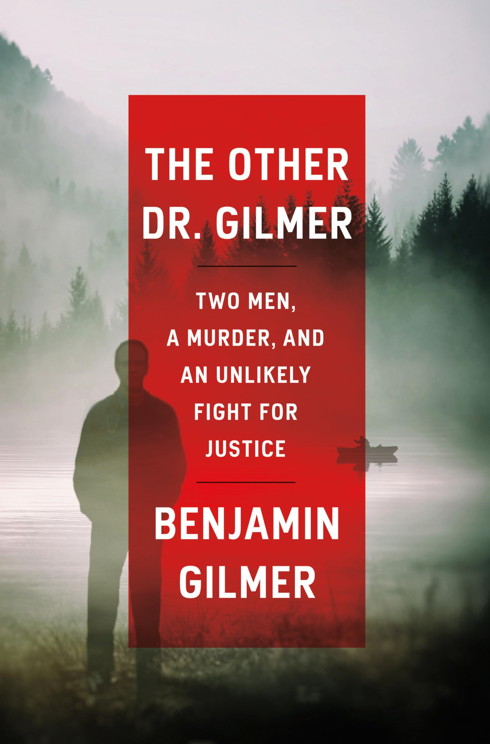 The Other Dr. Gilmer: Two Men, a Murder, and an Unlikely Fight for Justice Law