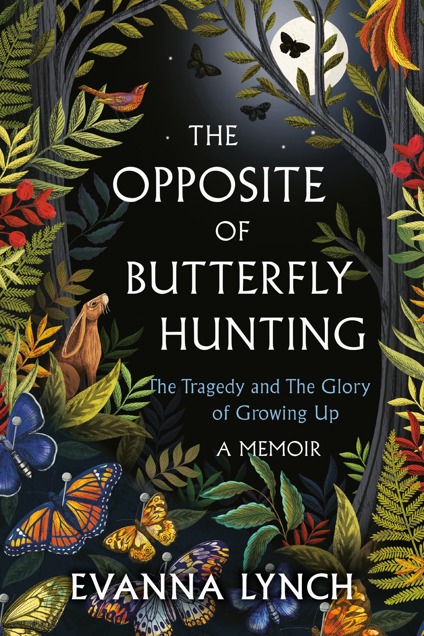 The Opposite of Butterfly Hunting: A Memoir About the Tragedy and the Glory of Growing Up Social Sciences