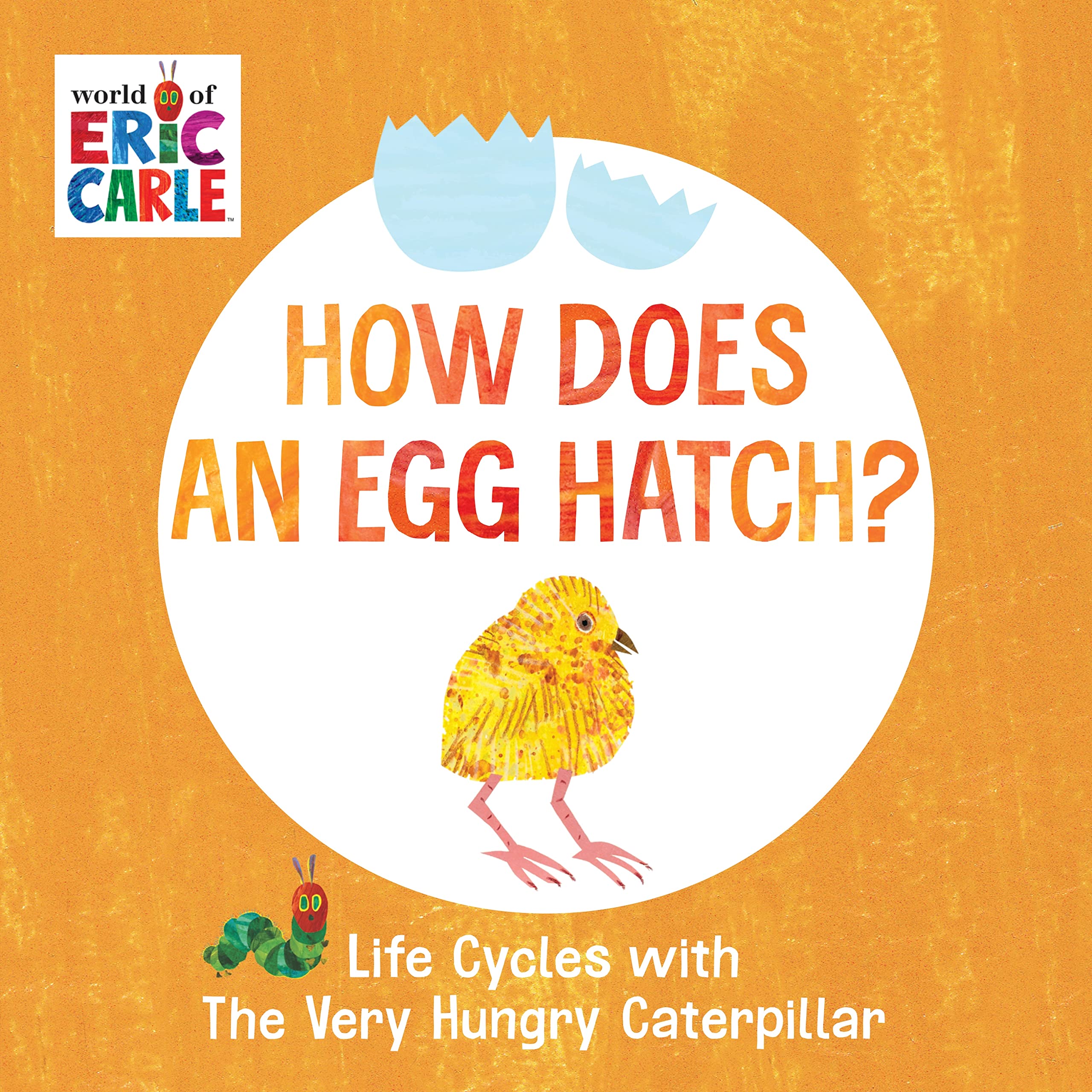 How Does an Egg Hatch?: Life Cycles with The Very Hungry Caterpillar (The World of Eric Carle) Parents & Children