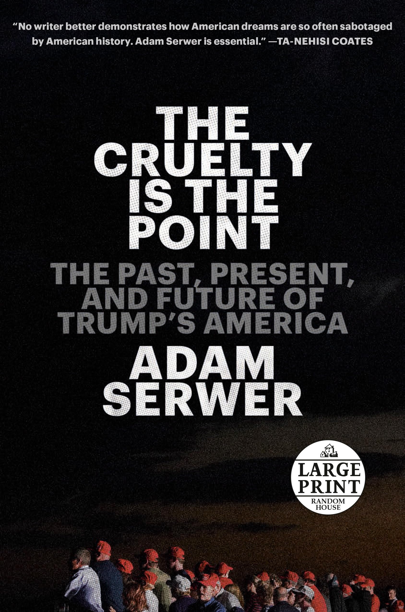 The Cruelty Is the Point: The Past, Present, and Future of Trump's America (Random House Large Print) Social Sciences