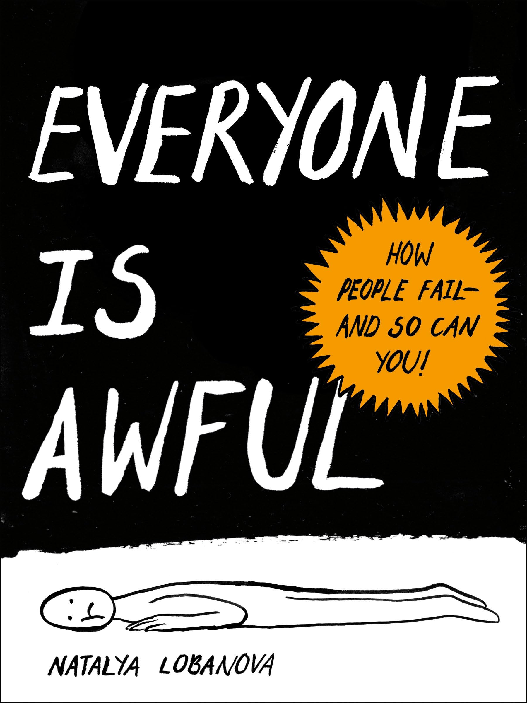 Everyone Is Awful: How People Fail--and So Can You! Business, Finance & Career