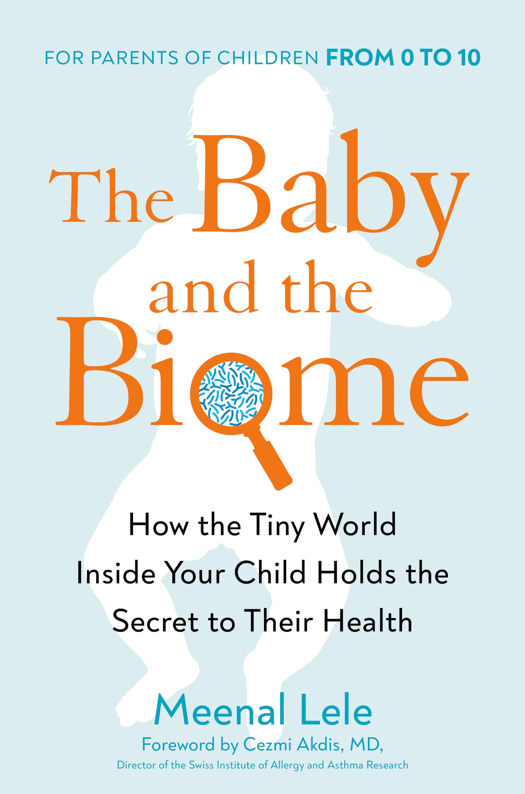 The Baby and the Biome: How the Tiny World Inside Your Child Holds the Secret to Their Health Medicine