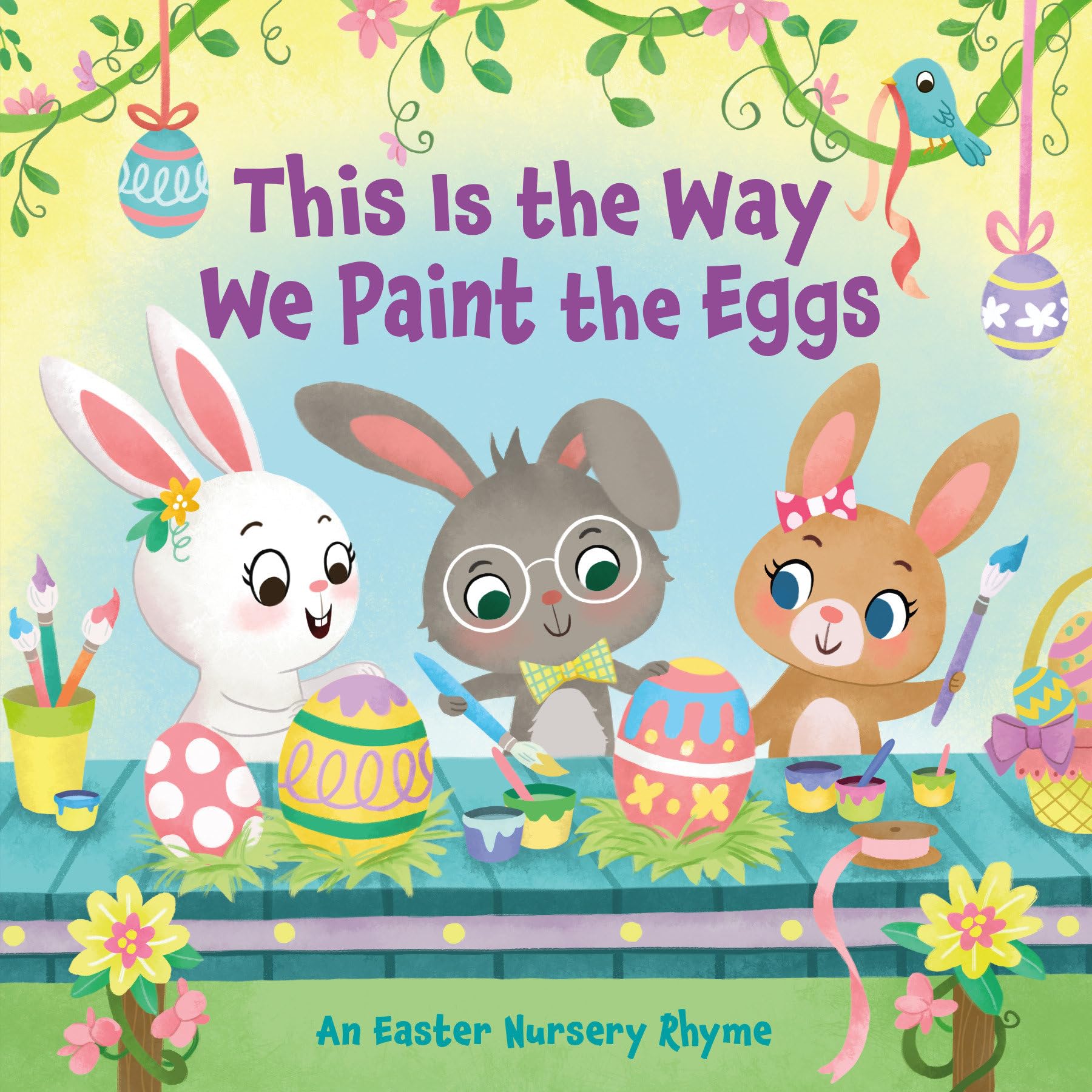 This Is the Way We Paint the Eggs: An Easter Nursery Rhyme Parents & Children
